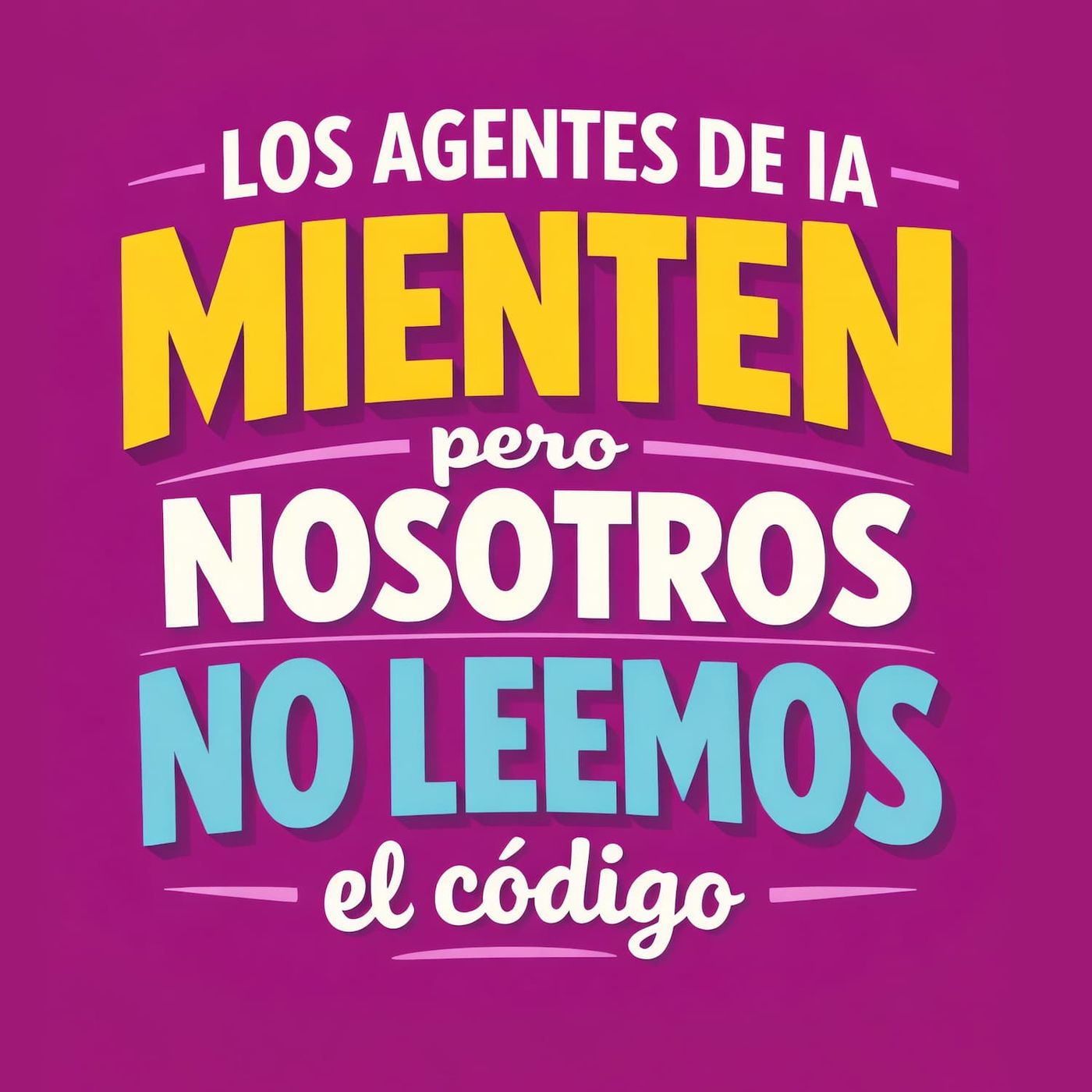 Los agentes de IA mienten pero nosotros no leemos el código