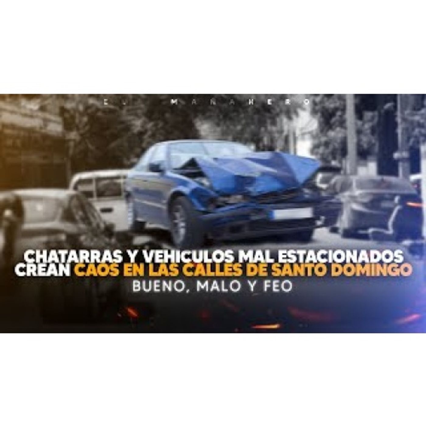 Chatarras mal estacionadas causan caos en las calles - Mala fé a los motoristas (Bueno, Malo y Feo)