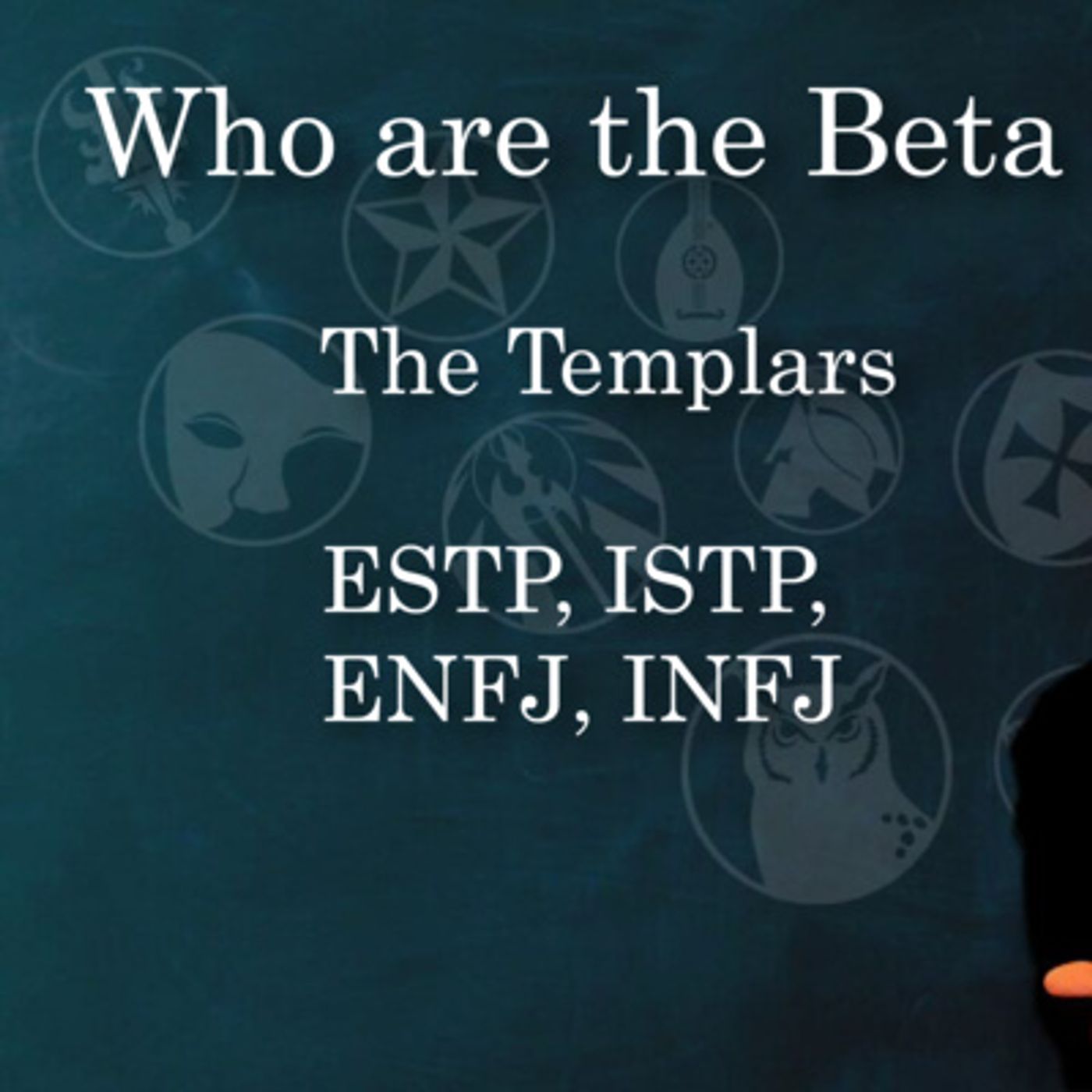 S17E8 - Who are the beta quadra? The Templars ESTP, ISTP, ENFJ, INFJ episode artwork