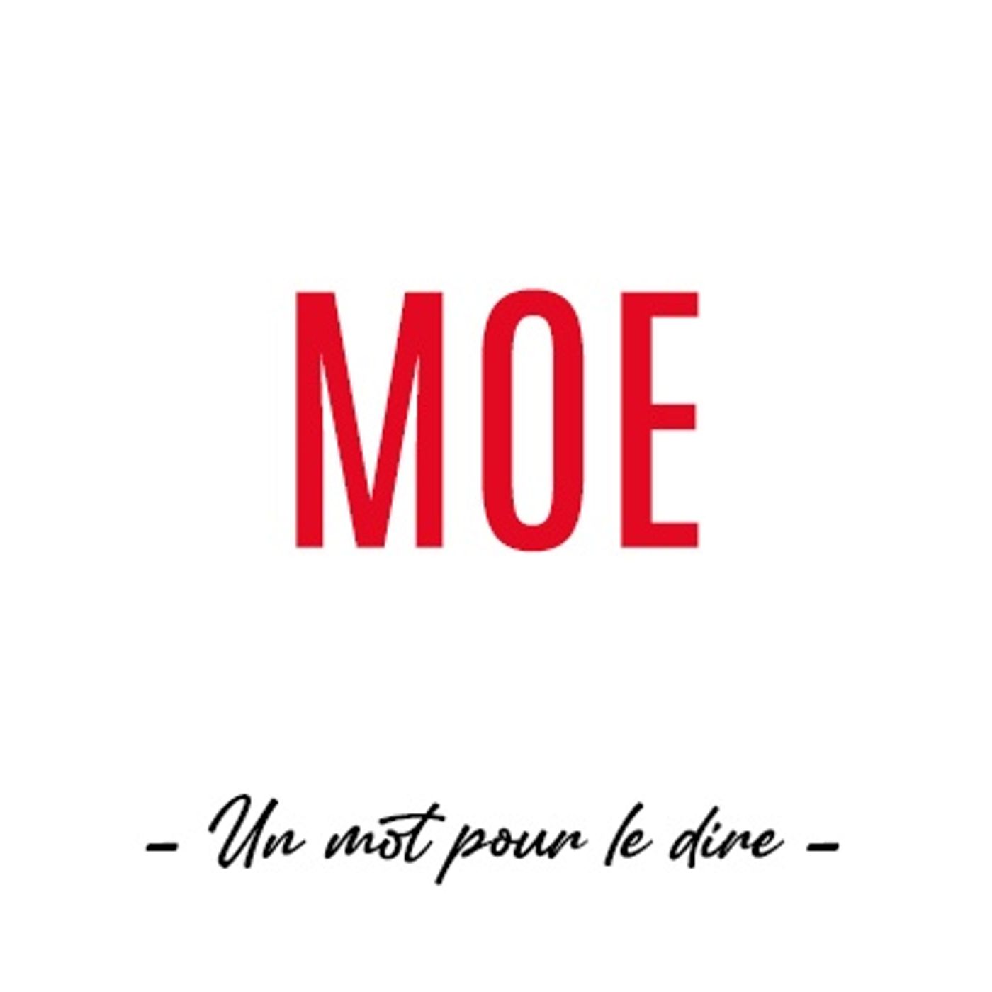 Un mot pour le dire : « Moe »