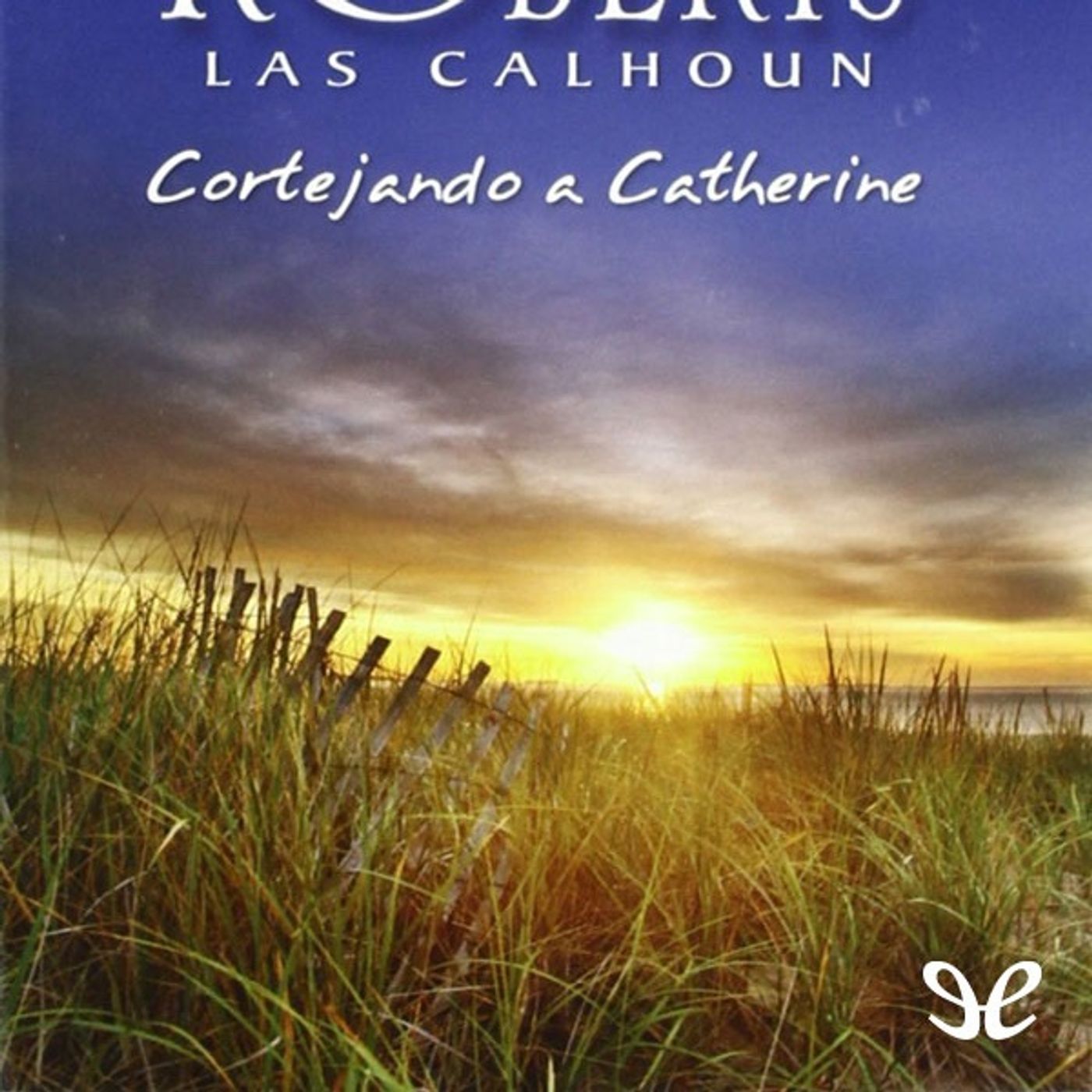 Cortejando a Catherine - Nora Roberts