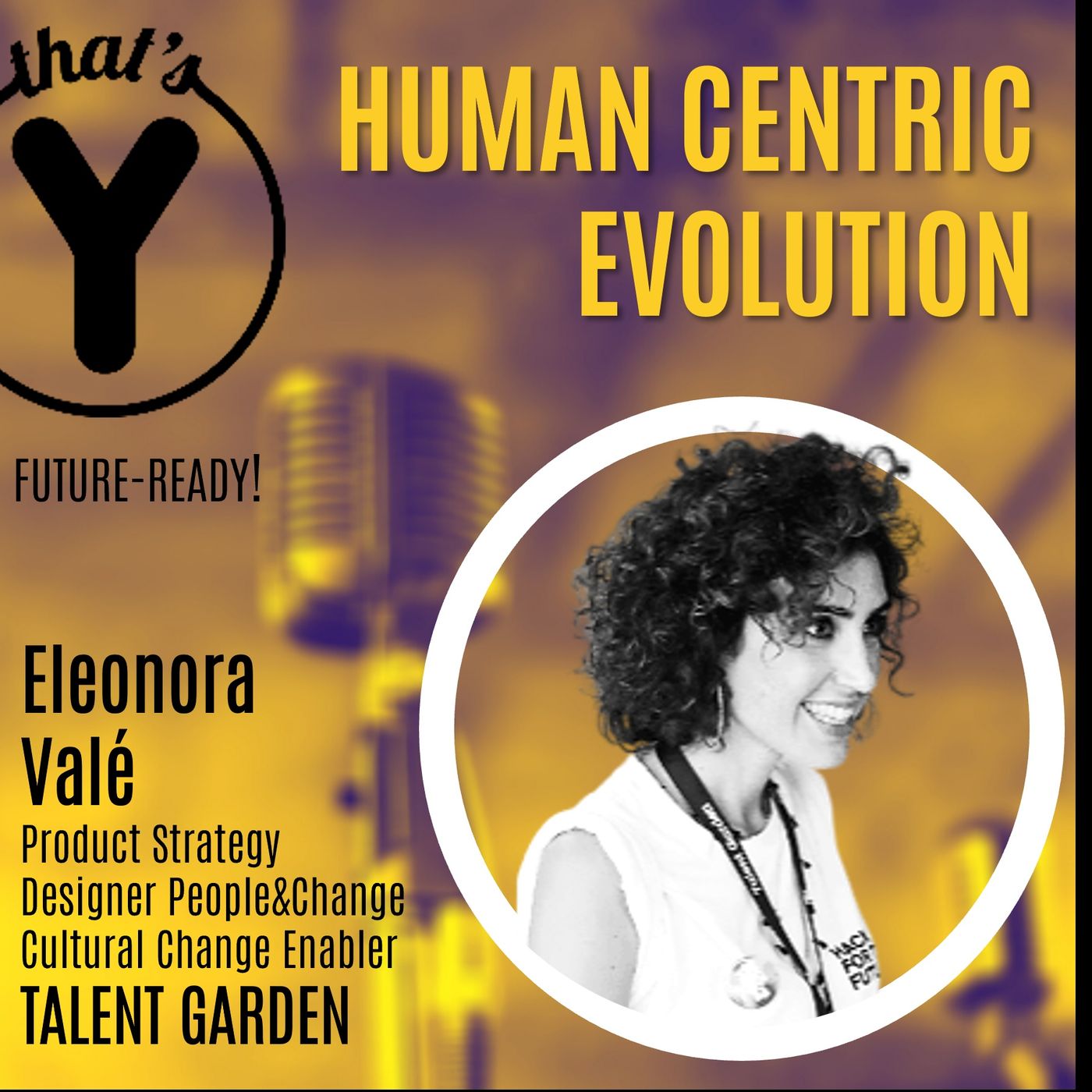 "Human Centric Evolution" con Eleonora Valè TALENT GARDEN [Future-Ready!]