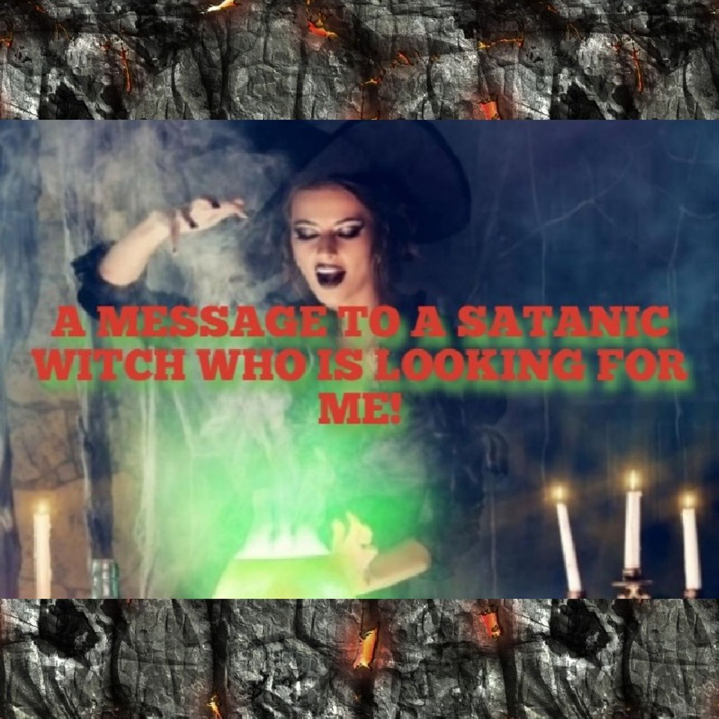 A MESSAGE TO A SATANIC WITCH WHO IS LOOKING FOR ME! episode artwork
