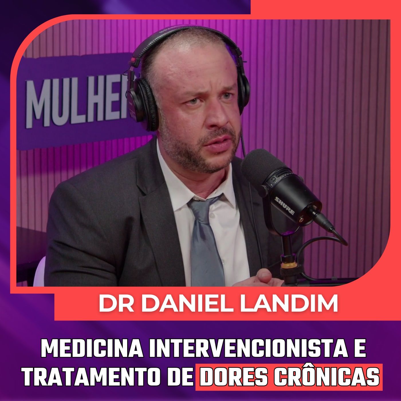 Mulheres Pod #097 | LIVE DR. DANIEL LANDIM - Medicina Intervencionista e  Tratamento de Dores Crônicas episode artwork