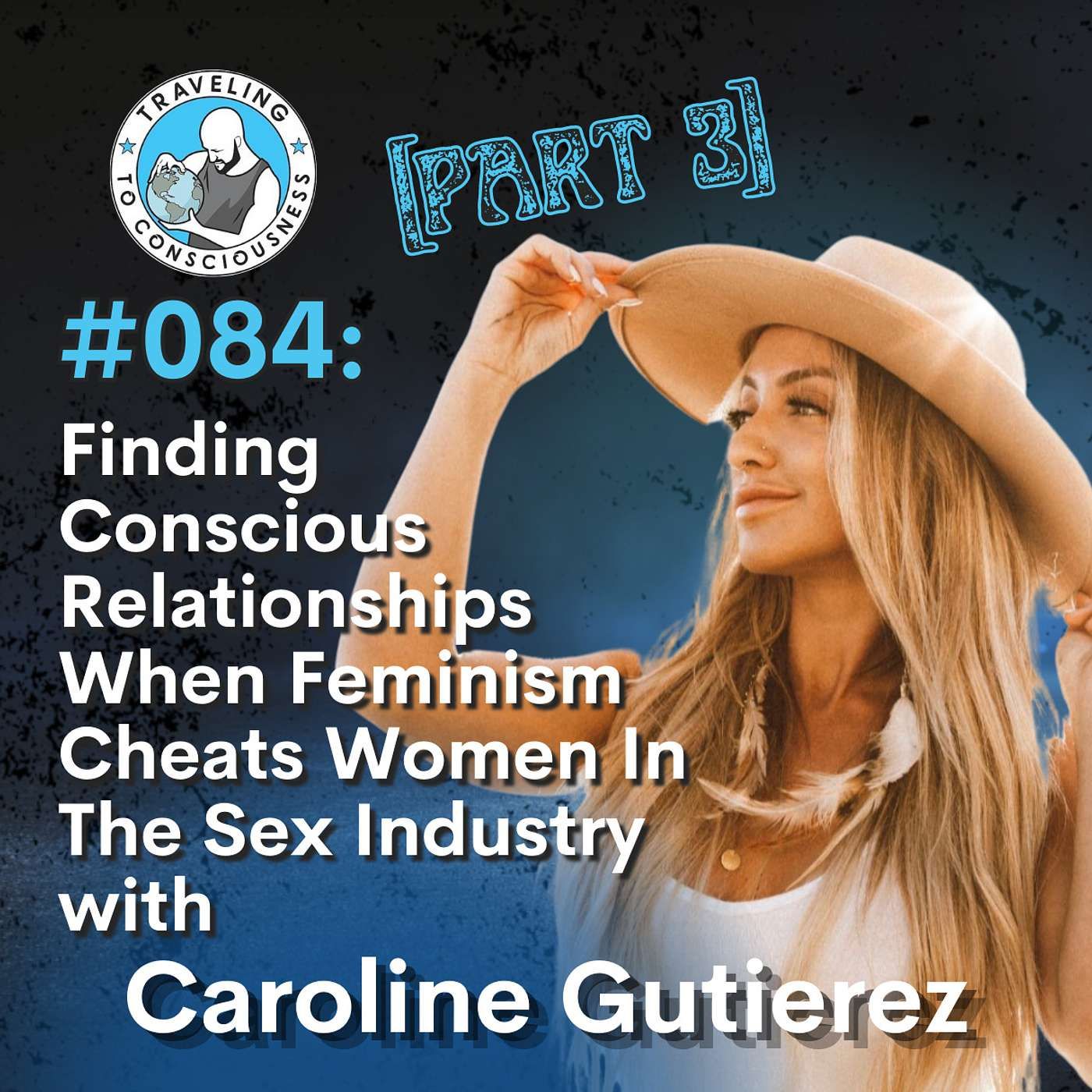 Odyssey #084: Caroline Gutierez - Part 3: Finding Conscious Relationships When Feminism Cheats Women In The Sex Industry | Ep 187