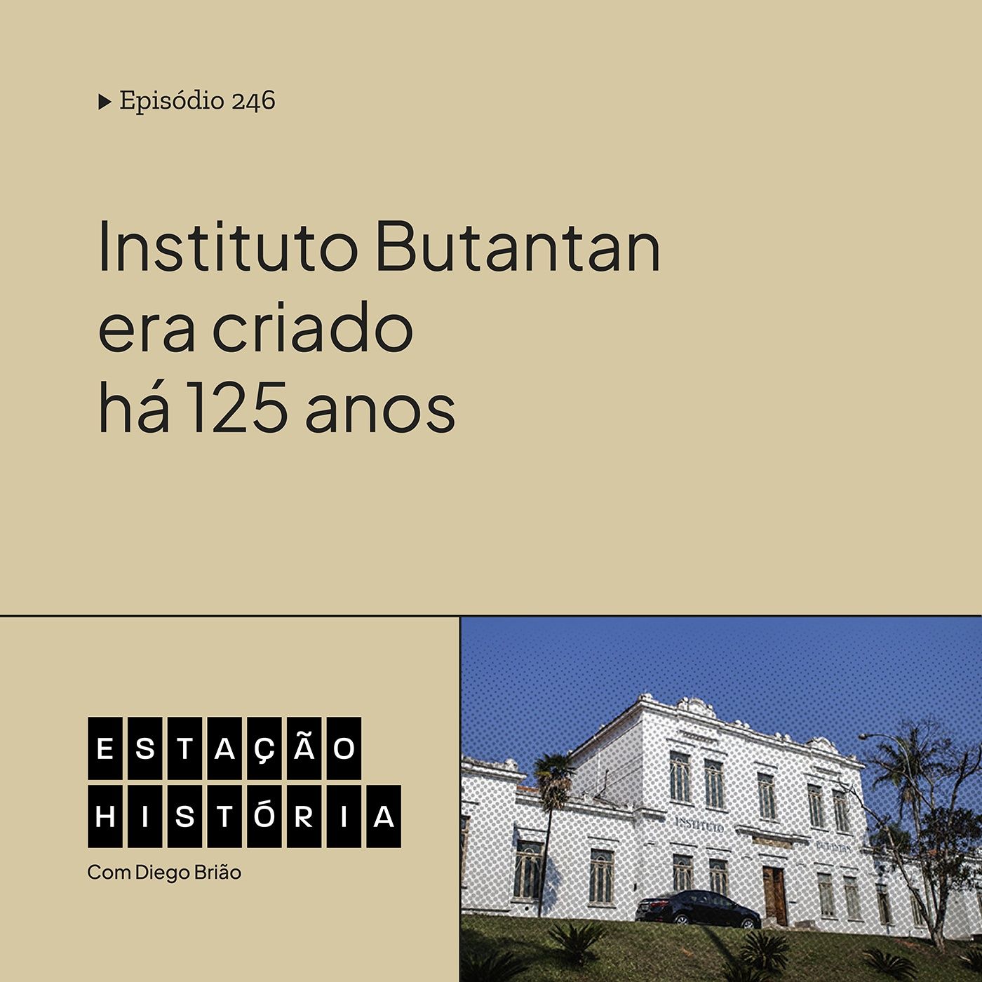 246 | Instituto Butantan era fundado há 125 anos