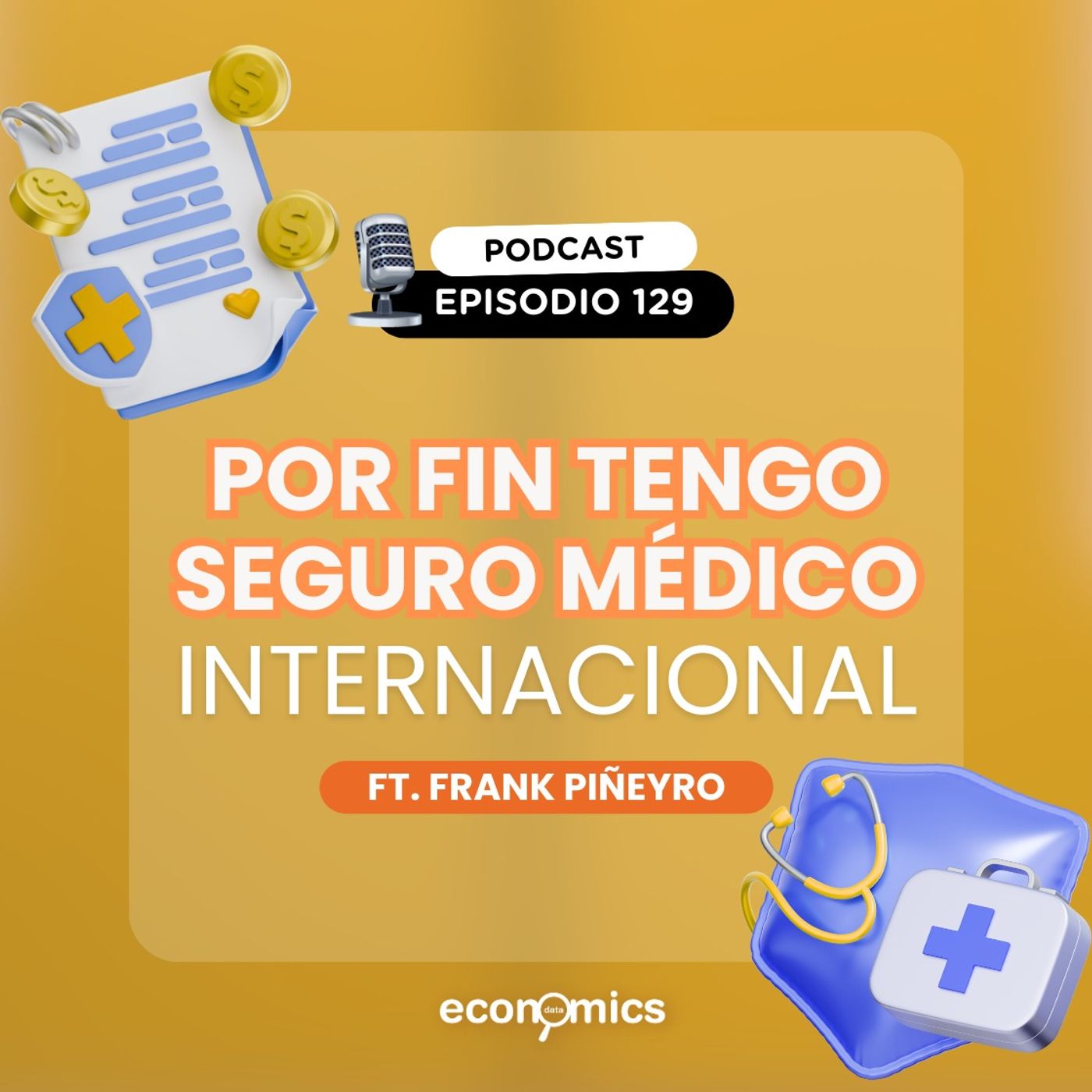 Por fin tengo seguro médico internacional l Economics Data l EP. 129