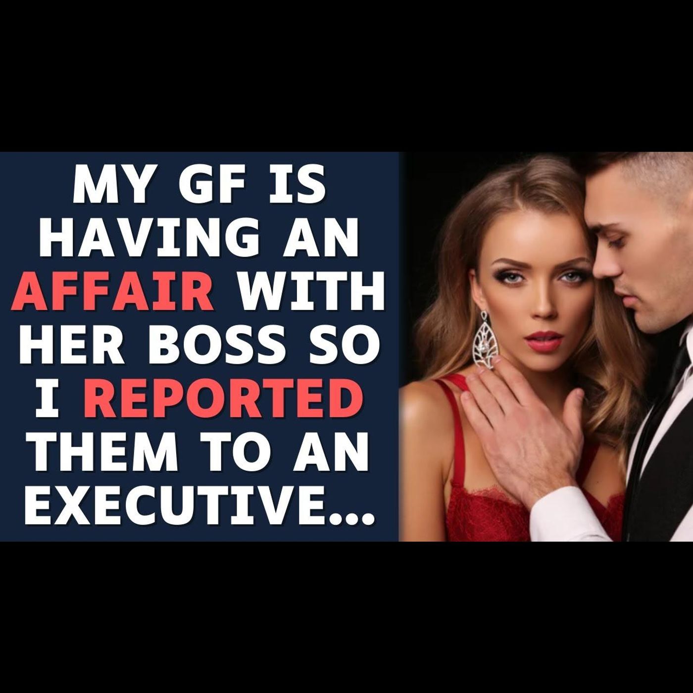 My GF Is Having An Affair With Her Boss So I Reported Them... Reddit Relationships Cheating episode artwork