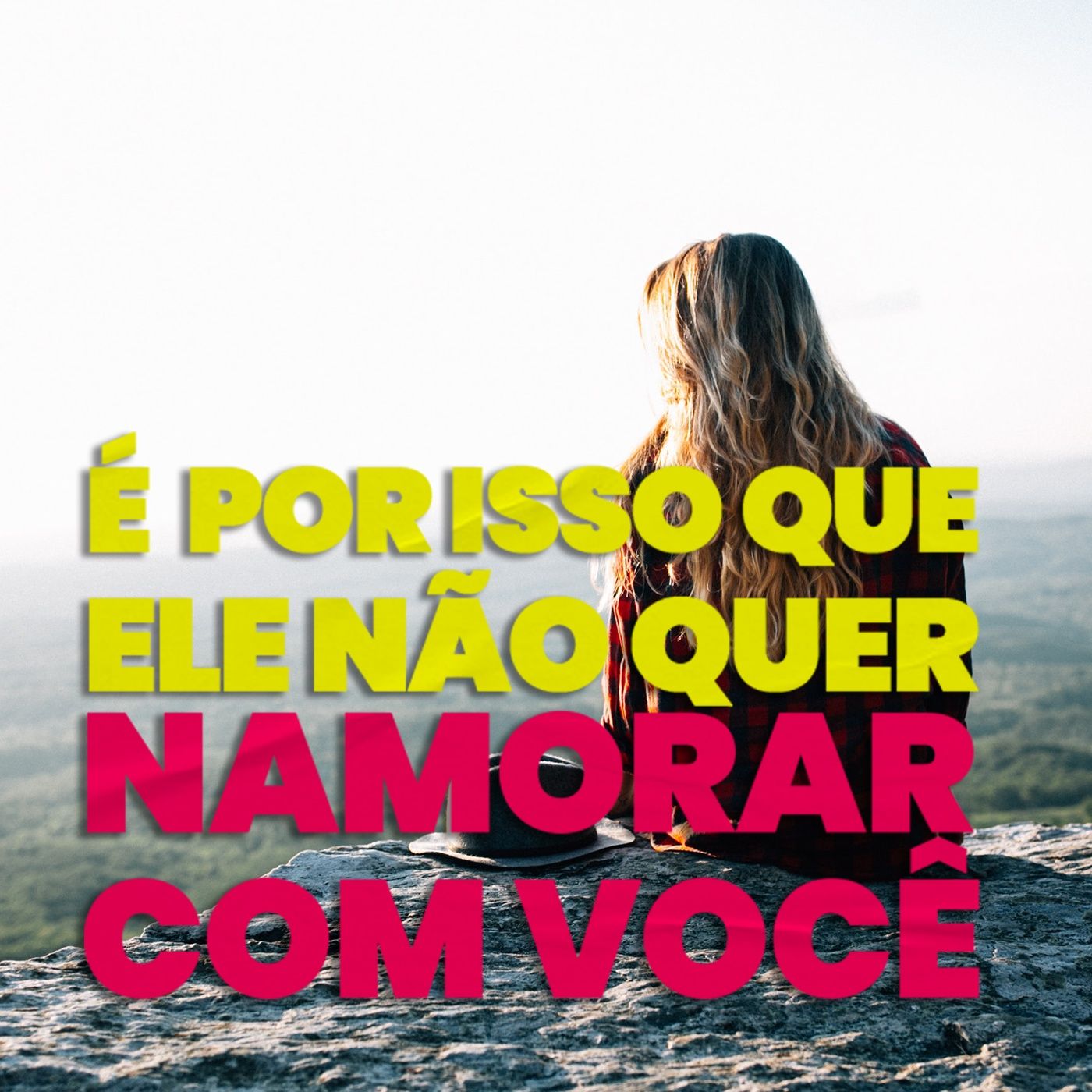 EP #162 - É por isso que ele não quer namorar com você