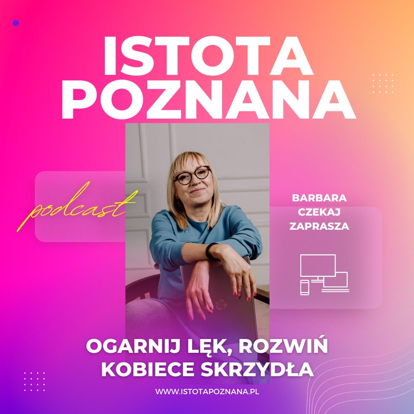 Witam Cię w   podcaście Istota Poznana!