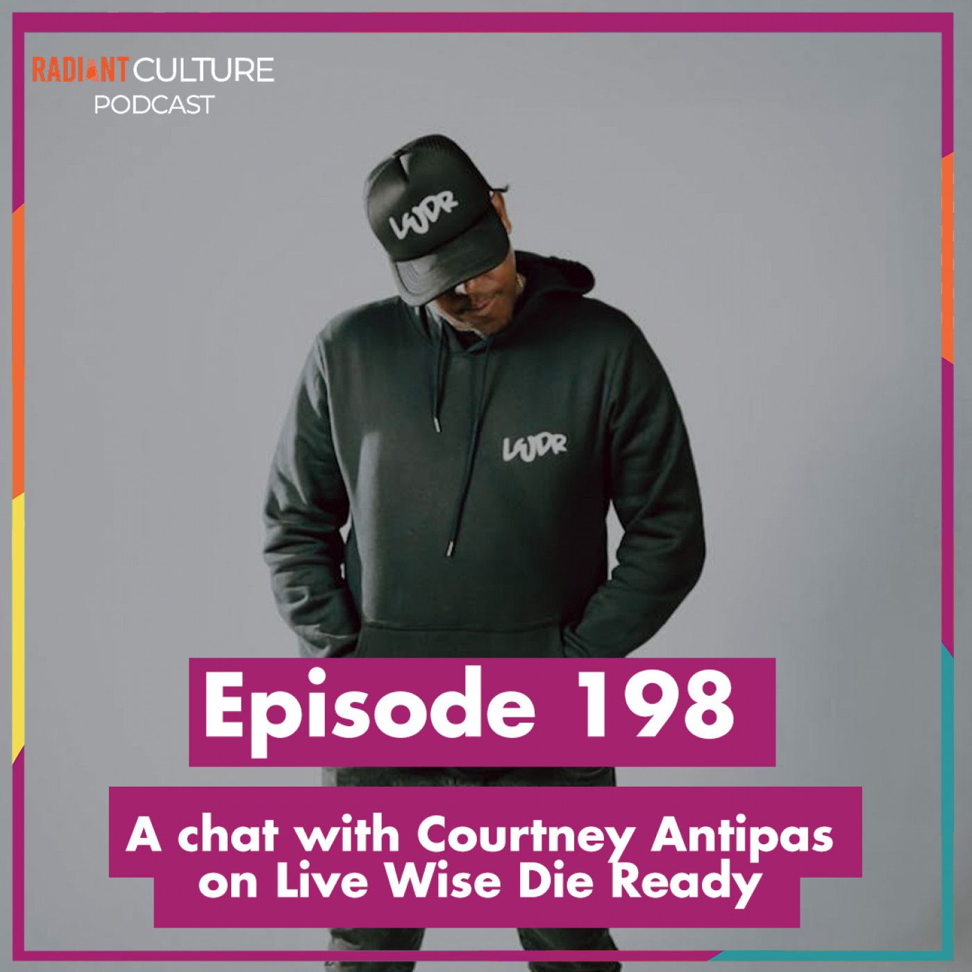 Episode 198- Live Wise Die Ready ( A chat with Courtney Anitpas) episode artwork
