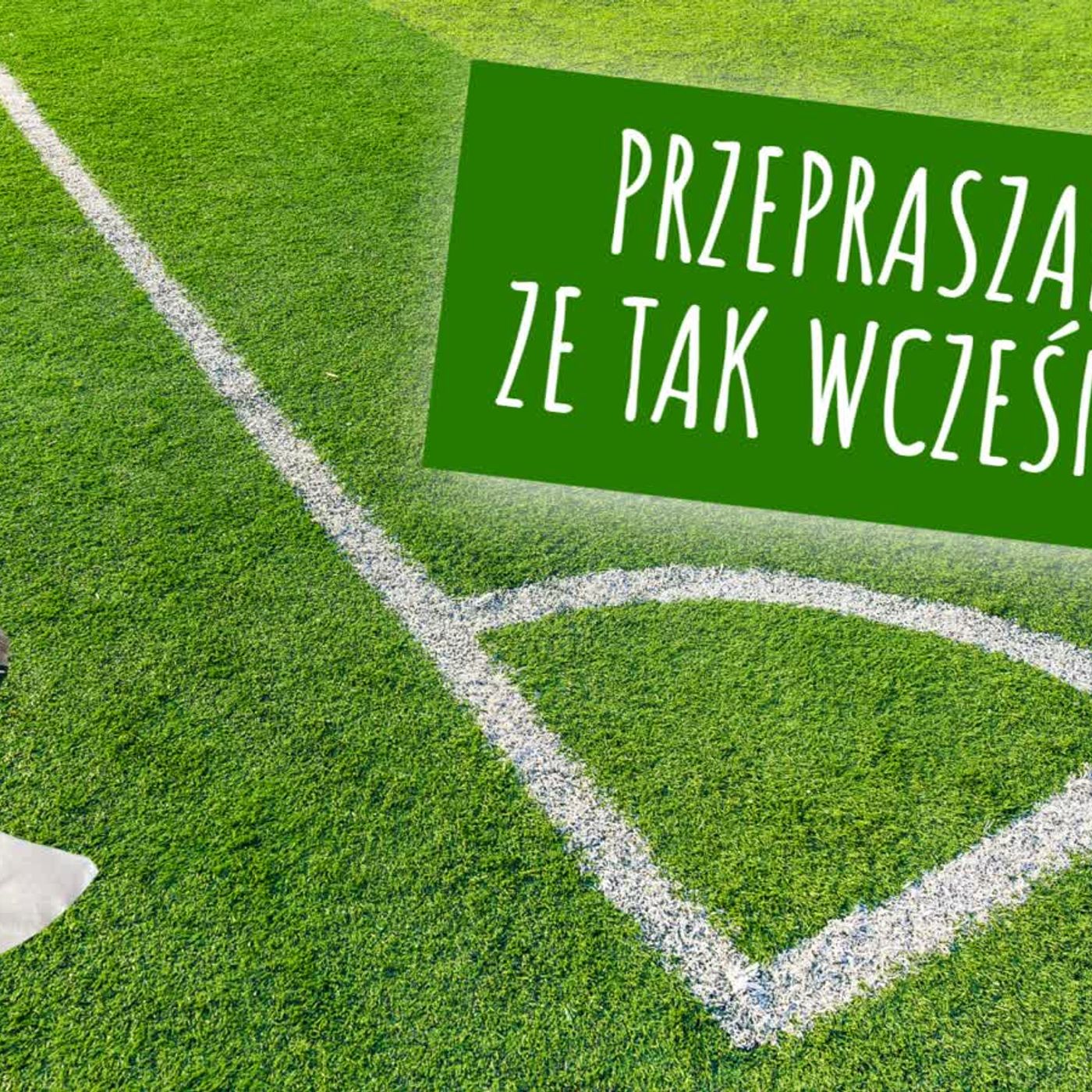 Przepraszam, że tak wcześnie