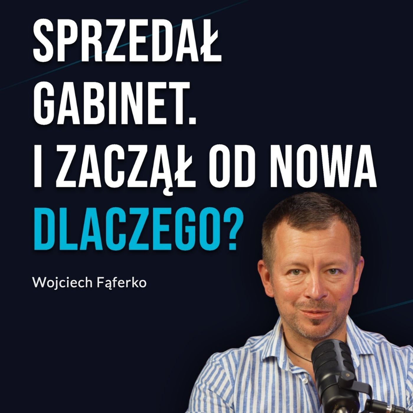 Sprzedał gabinet i zaczął od nowa. Dlaczego? - Wojciech Fąferko