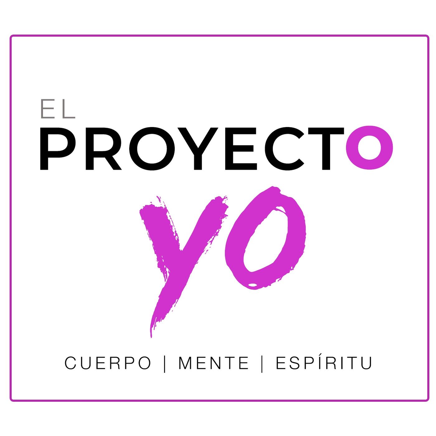 EL PROYECTO YO | Cuerpo, Mente y Espiritualidad