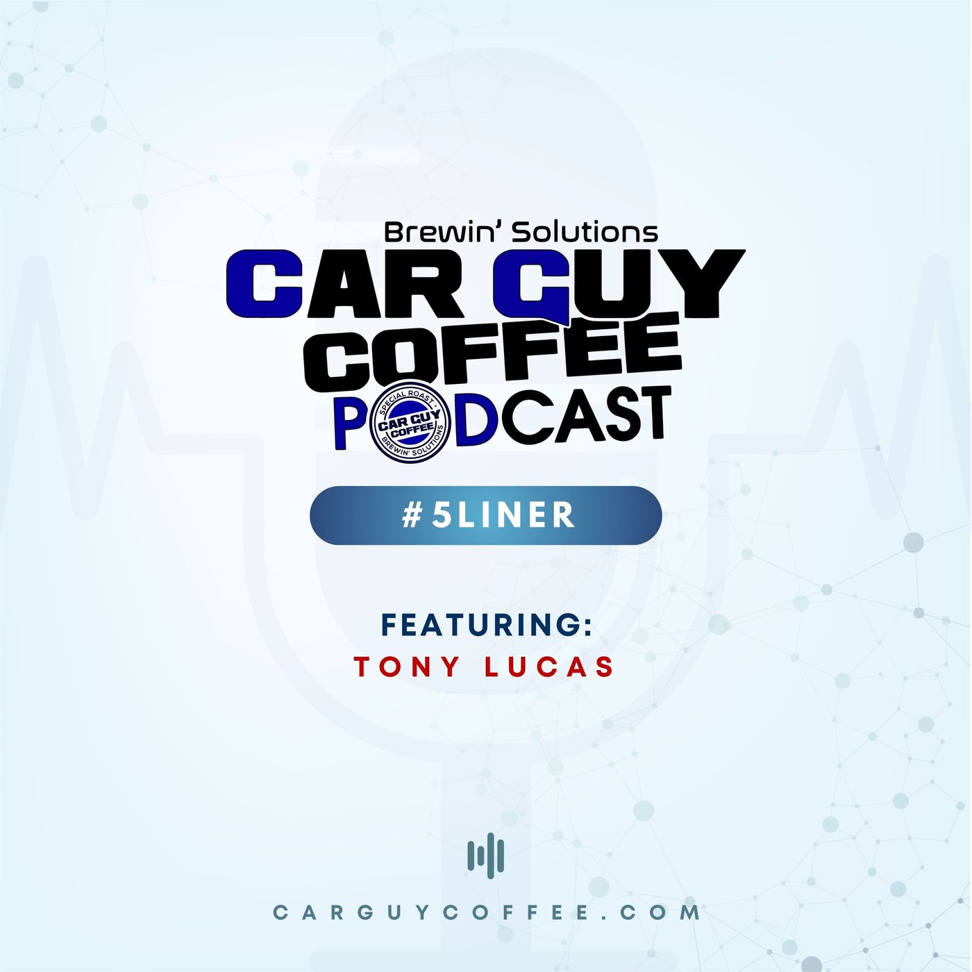 Car Guy Coffee Podcast #5Liner feat. featuring: Tony Lucas