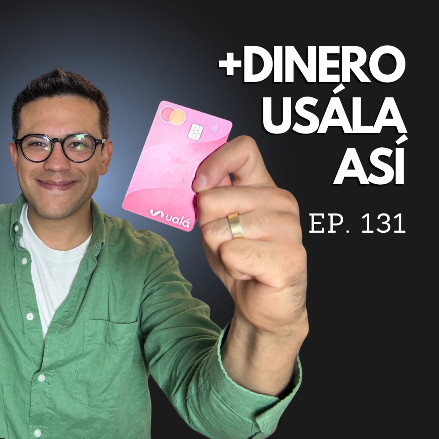 Ep. 131 - ¿Cómo ganar dinero sin mover un dedo? Tarjeta Ualá 2025