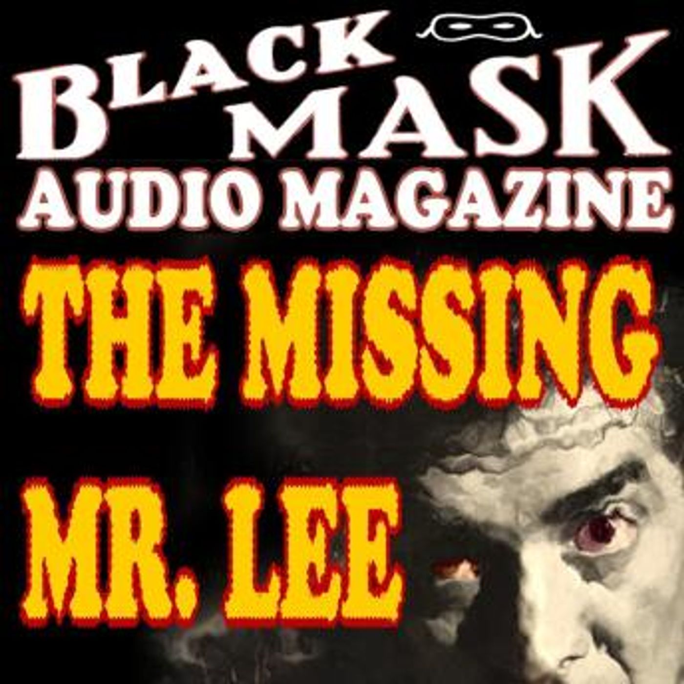 The Missing Mr. Lee: Black Mask Audio Magazine by Hugh B. Cave episode artwork