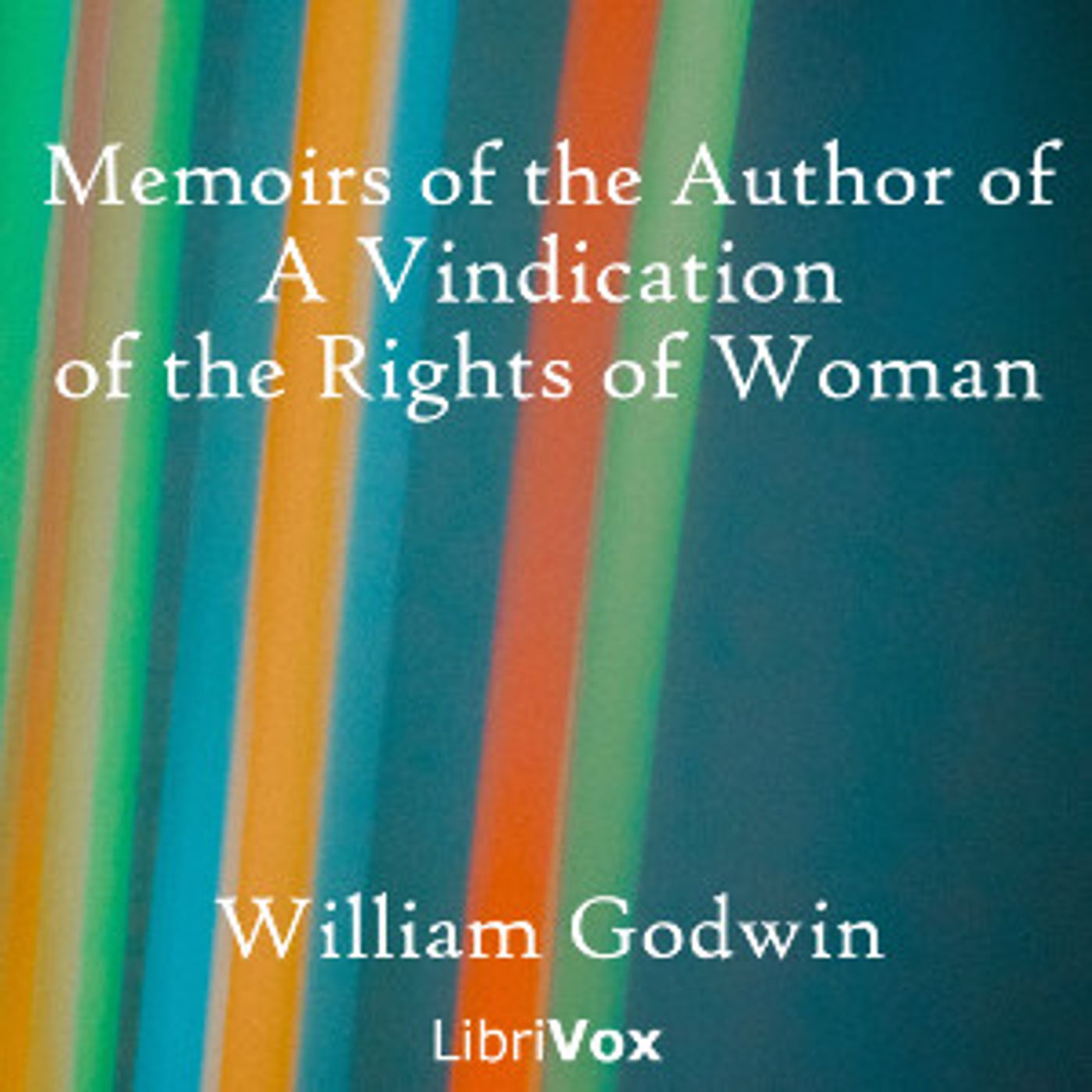 William Godwin - Memoirs of the Author of A Vindication of the Rights of Woman