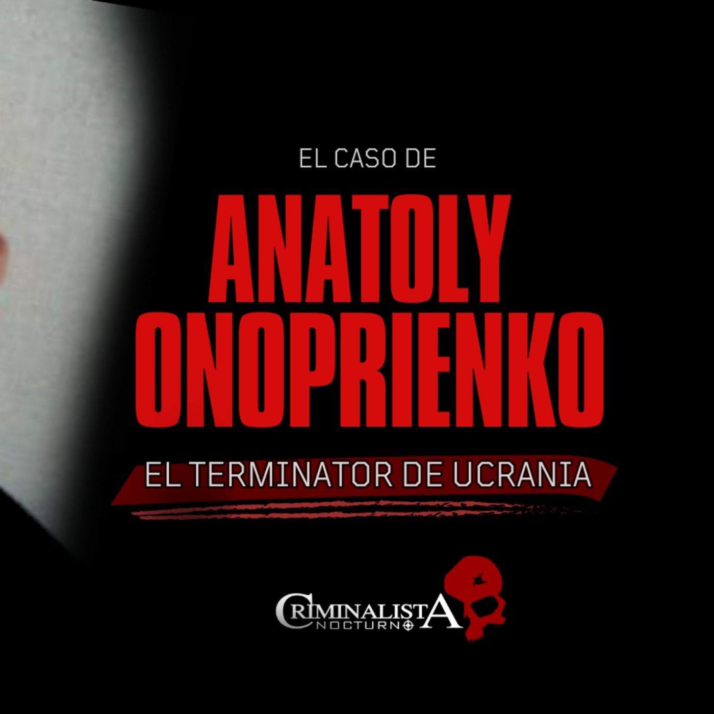 El caso de Anatoly Onoprienkio | Criminalista Nocturno