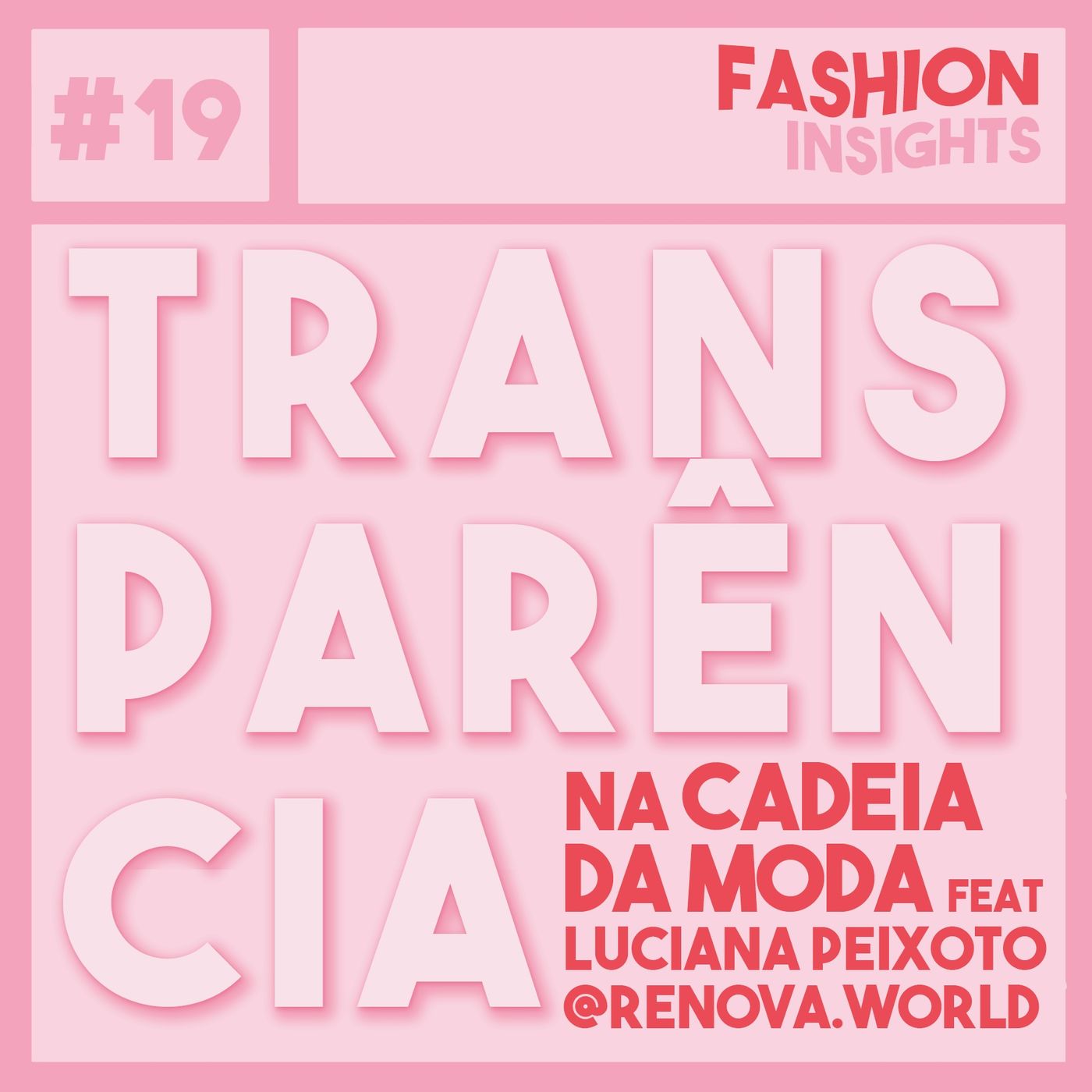#19 Transparência na Indústria da Moda feat. Luciana Peixoto @renovaworld