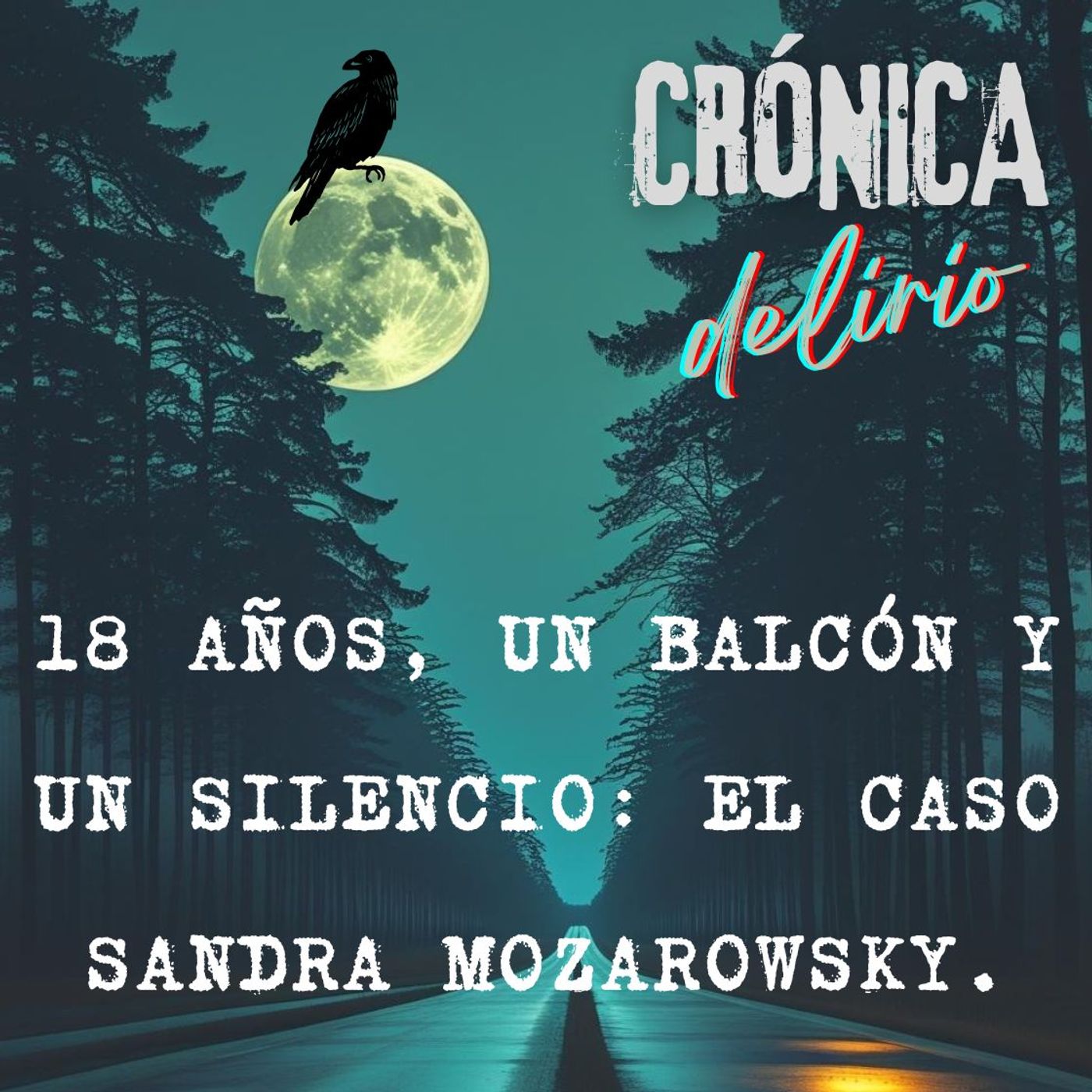 Crónica Delirio: True Crime y Misterios Reales de la Historia