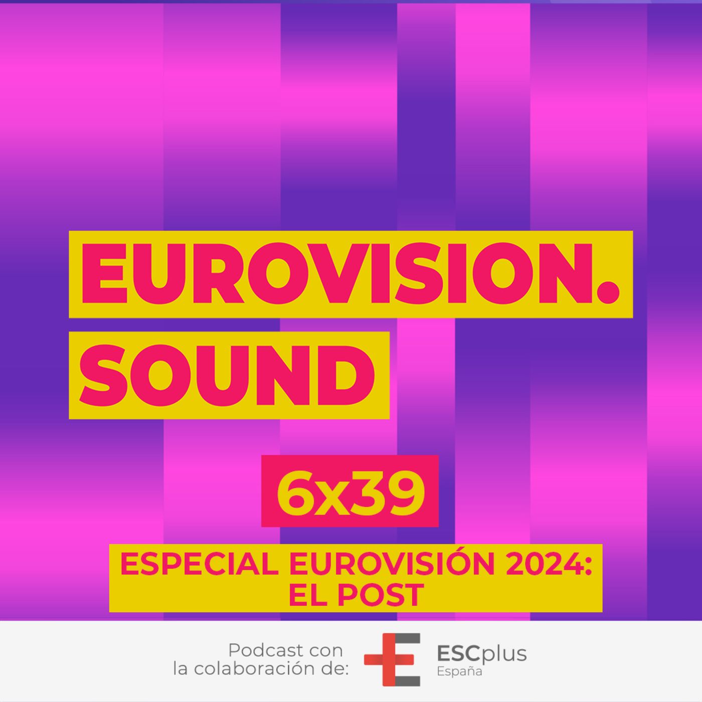 Eurovision Sound 199 (6x39) – 13 de mayo de 2024: Especial: Eurovisión 2024: El Post episode artwork