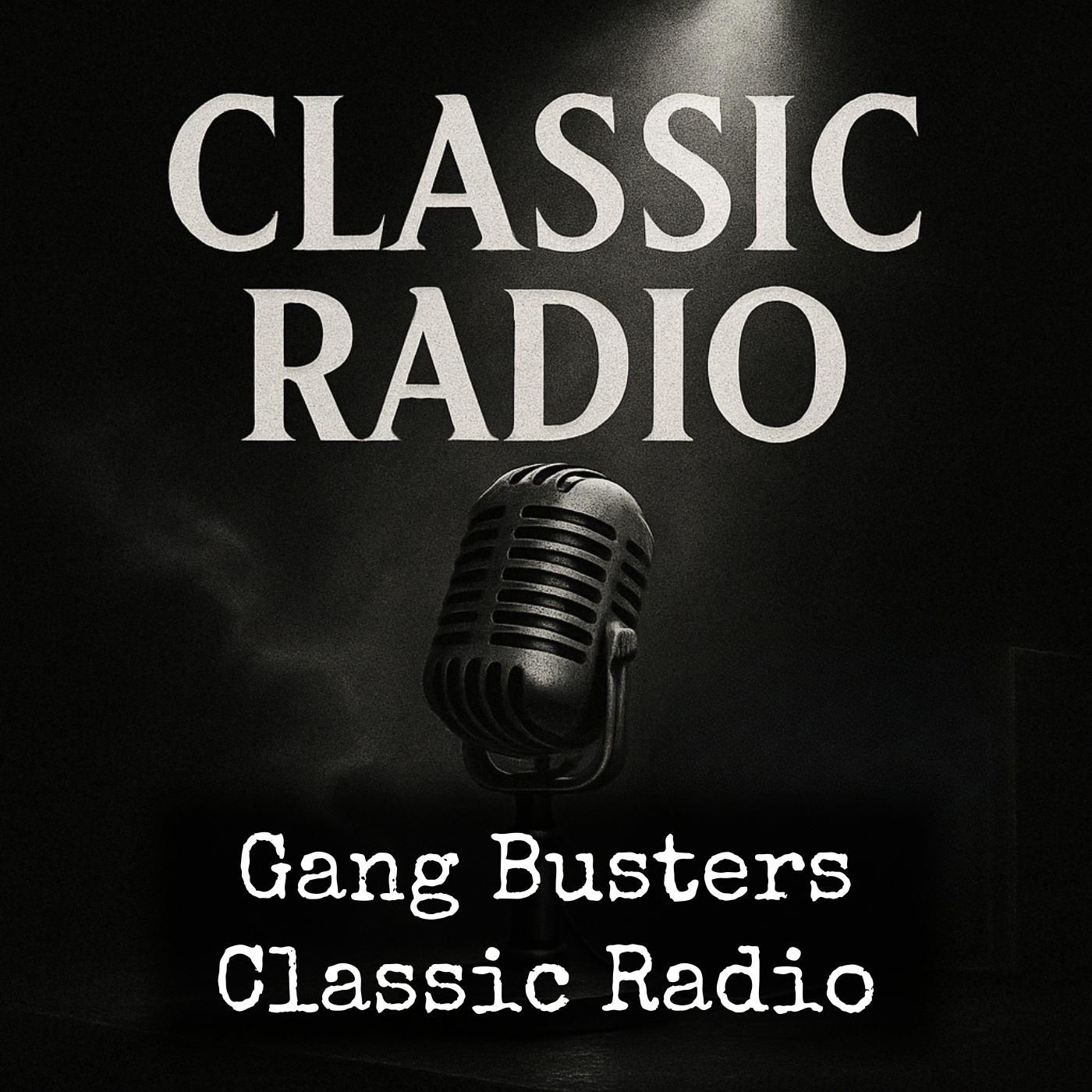 Gang Busters - Classic Radio