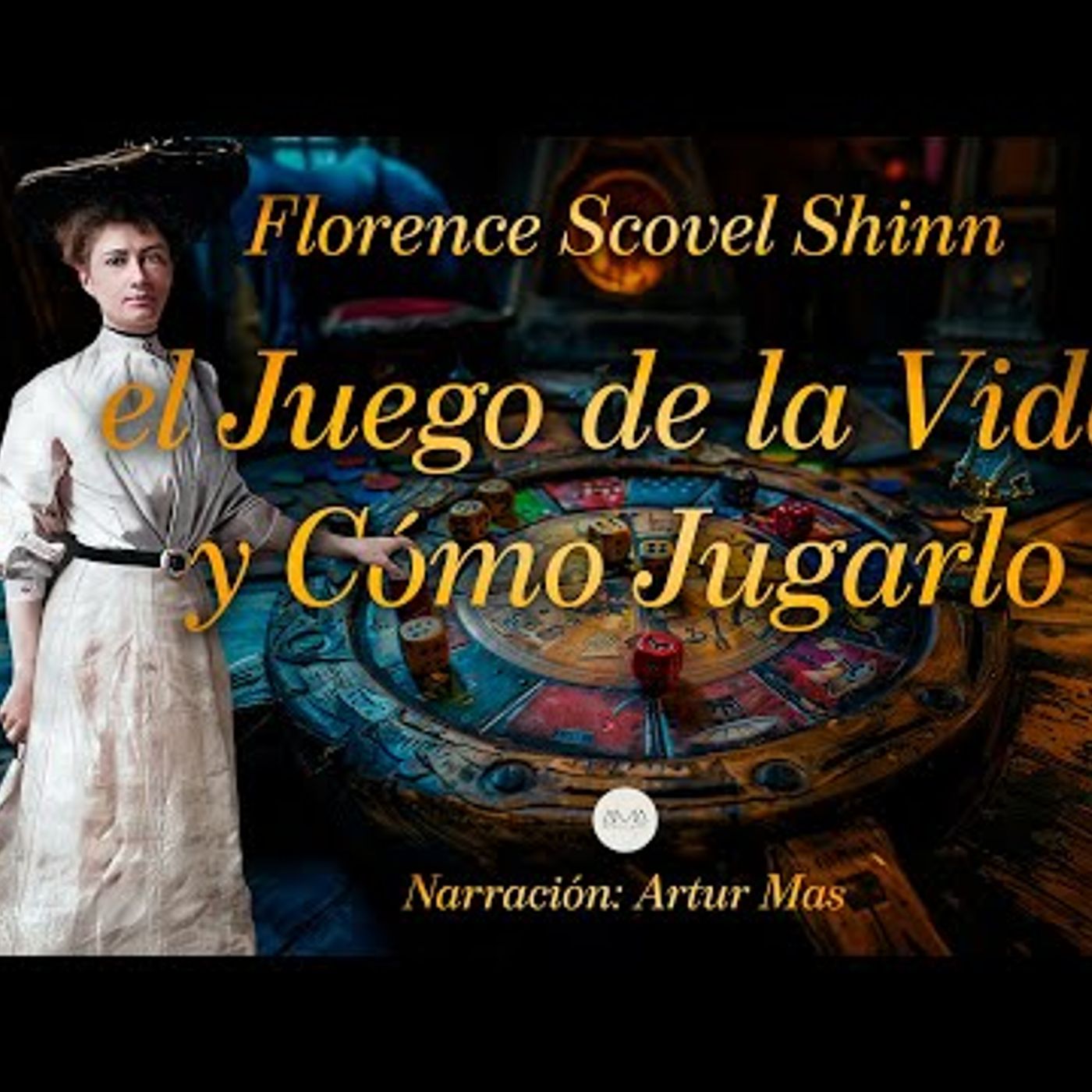 Florence Scovel Shinn - El Juego de la Vida y Cómo Jugarlo (Audiolibro completo en Español) episode artwork