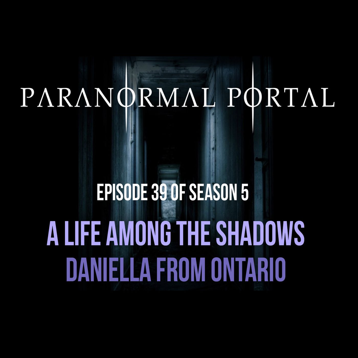 S5EP39 - A Life Among the Shadows - Daniella from Ontario episode artwork