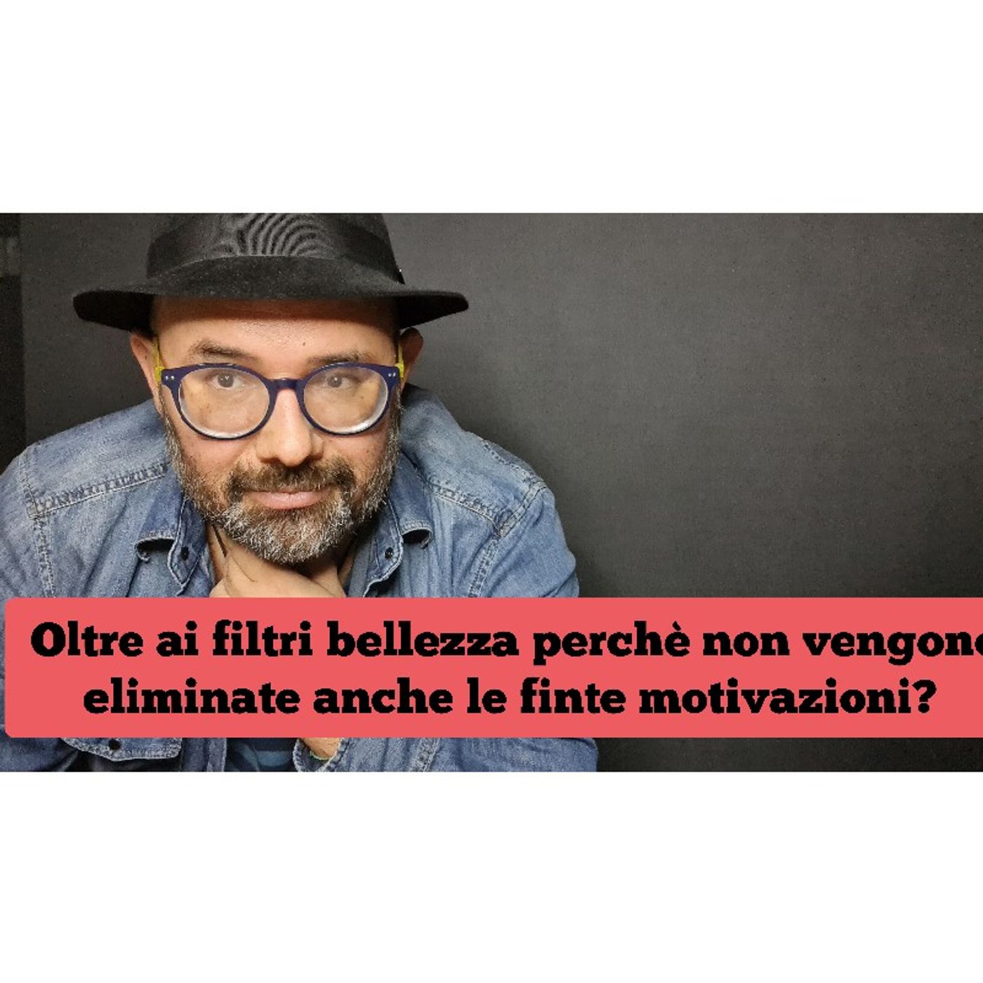 Episodio 1480 - Oltre ai filtri bellezza
perchè non vengono
eliminate anche le
finte motivazioni? episode artwork