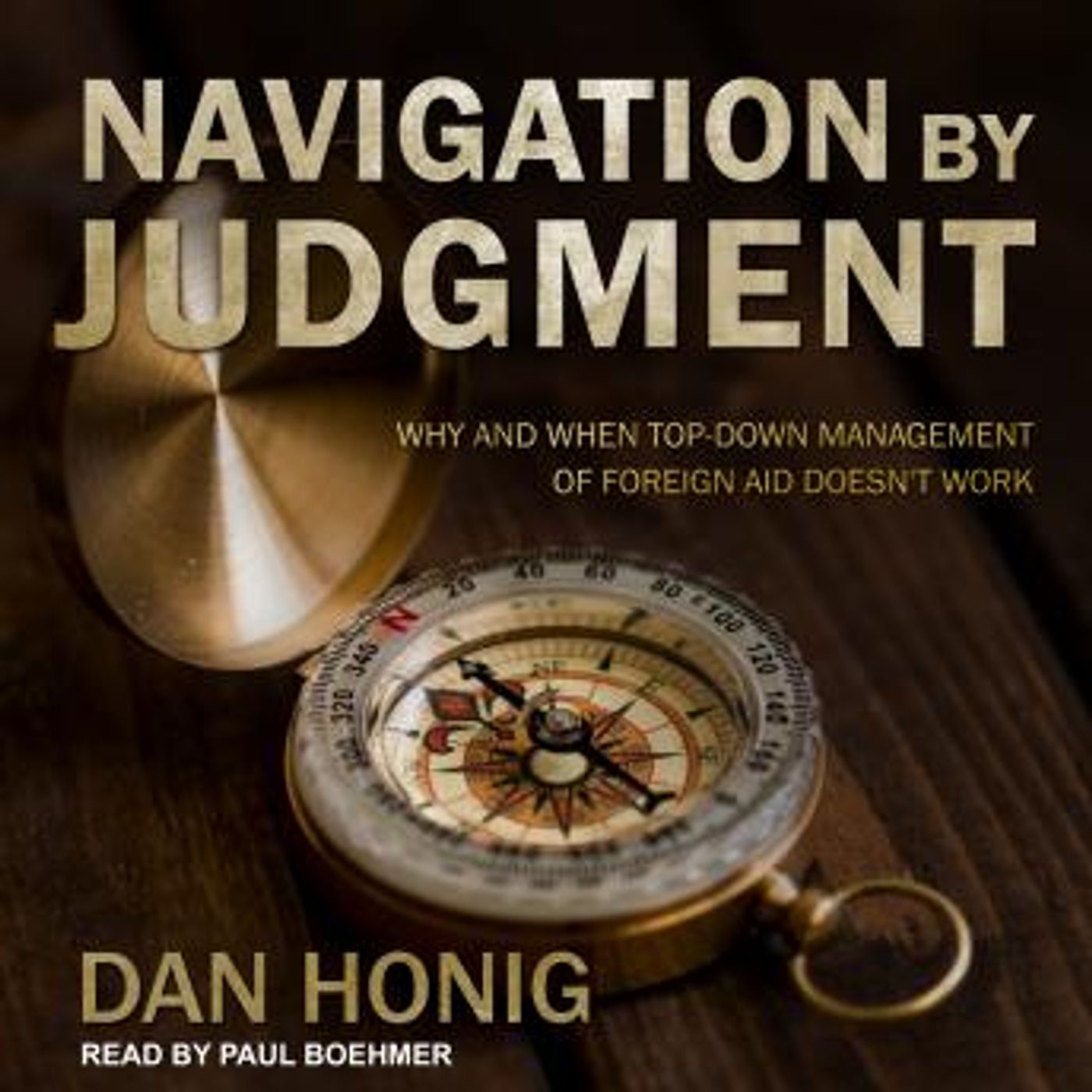 Navigation by Judgment: Why and When Top Down Management of Foreign Aid Doesn't Work by Dan Honig episode artwork
