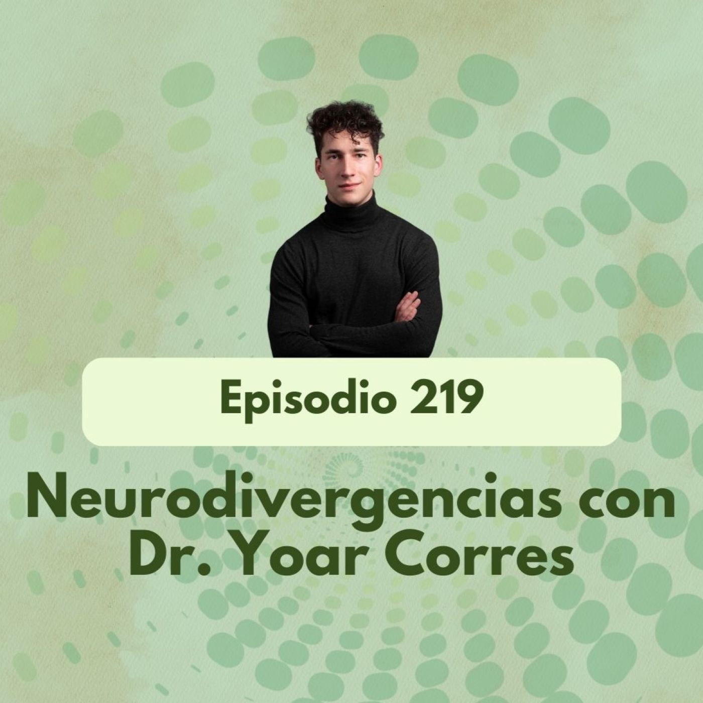219 - Neurodivergencias con Dr. Yoar Corres - Acceso anticipado episode artwork