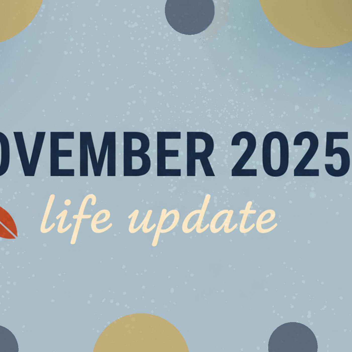 November 2025 Life Update episode artwork