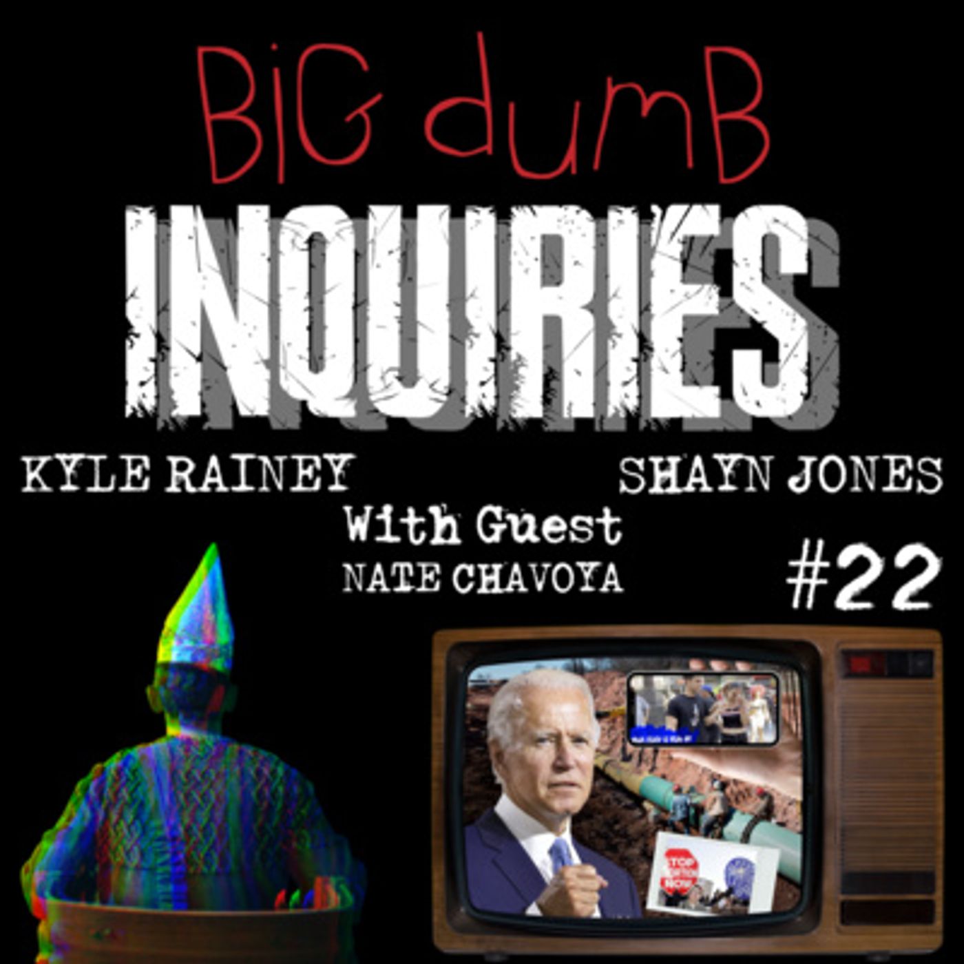 Big Dumb Inquiries #22 (Nate Chavoya)