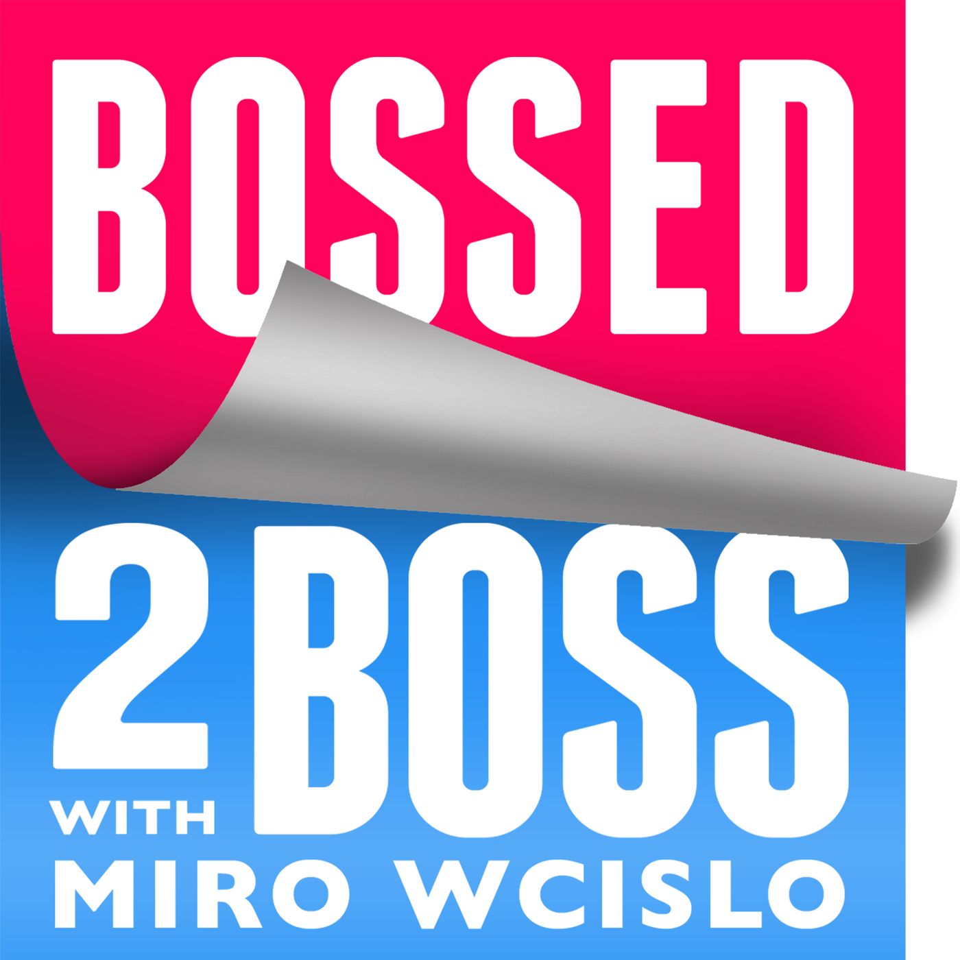 Bossed 2 Boss Podcast