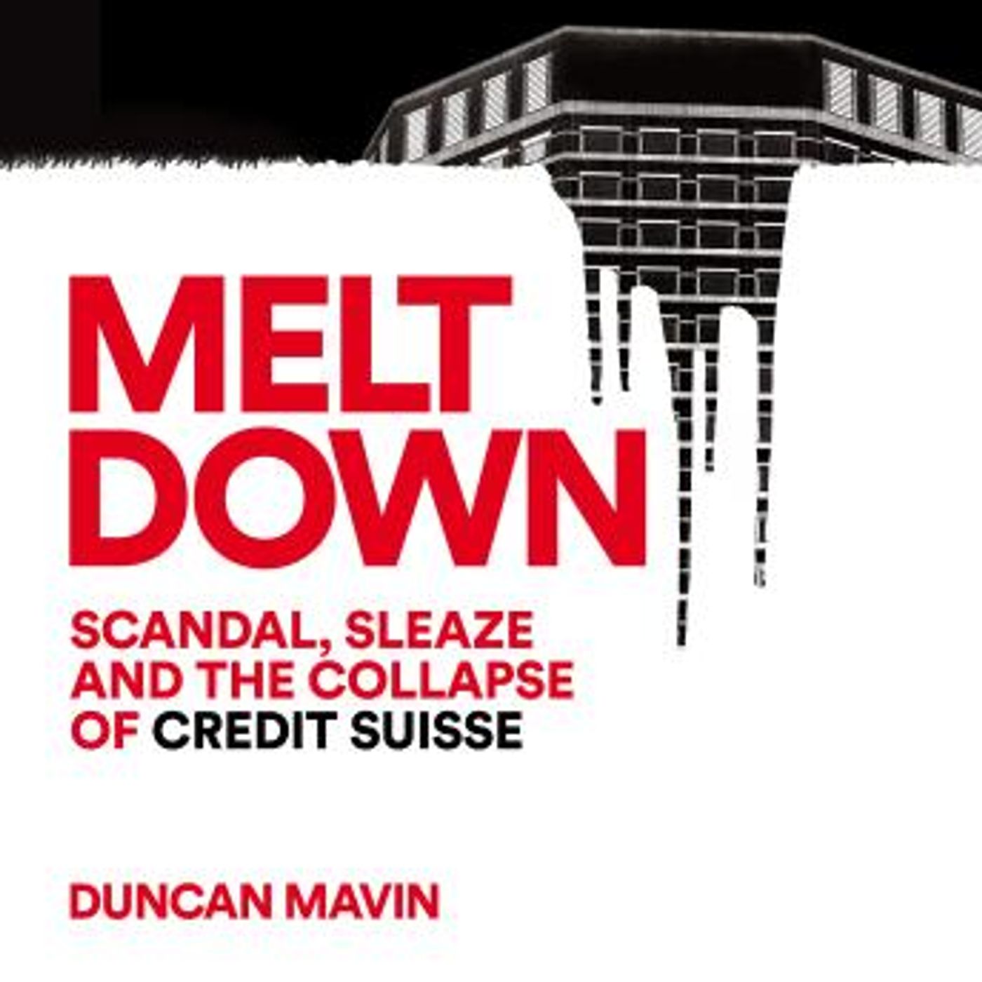 Meltdown: Scandal, Sleaze and the Collapse of Credit Suisse by Duncan Mavin episode artwork