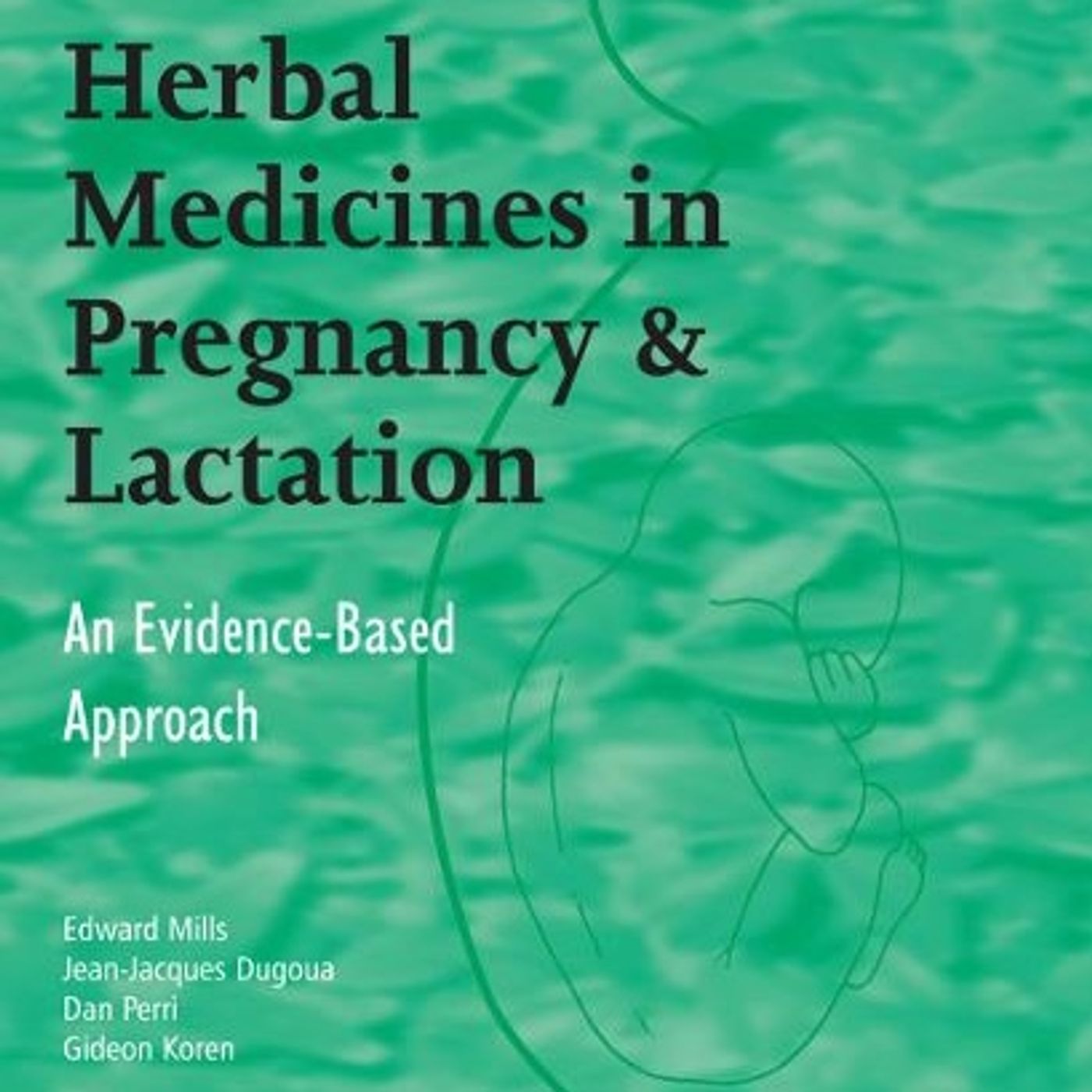 Herbal Medicines in  Pregnancy and Lactation: An Evidence-Based Approach