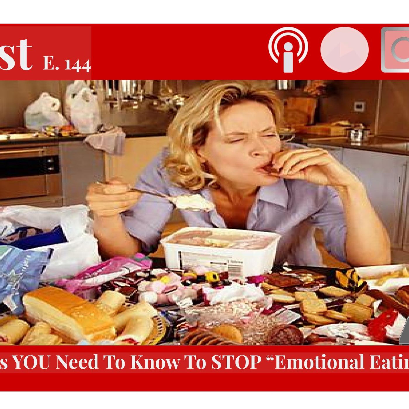 144 - 4 Things You Need To Know To STOP "Emotional Eating" episode artwork