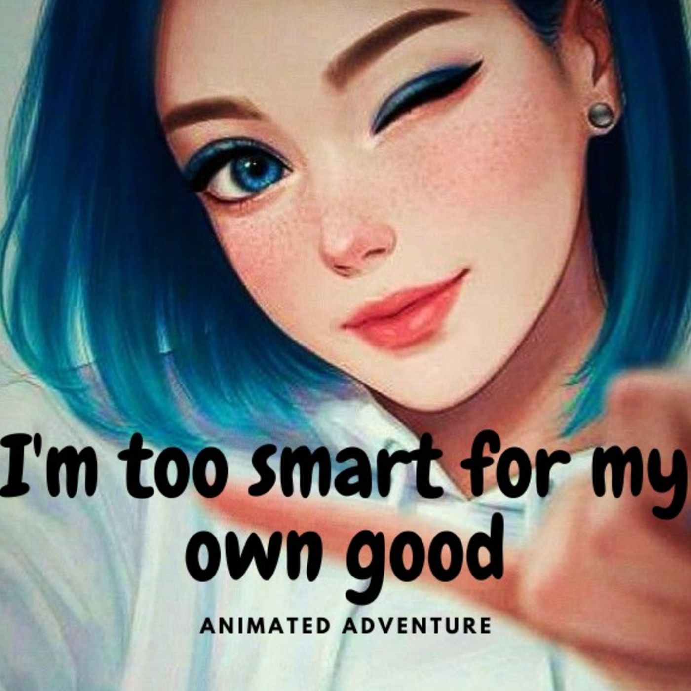 I'm too smart for my own good/ My Daily Animated Life Adventure