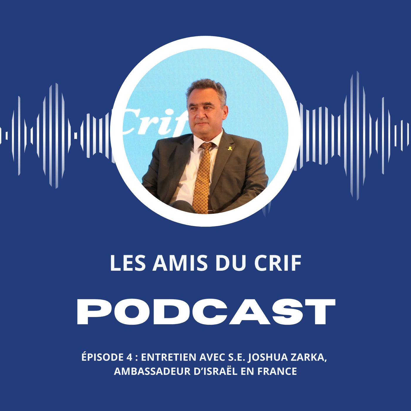 Épisode 4 : Entretien avec S.E. Joshua Zarka, ambassadeur d'Israël en France