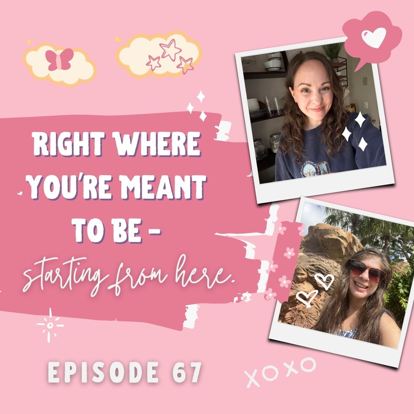 67: Right Where You’re Meant To Be - Starting From Here.