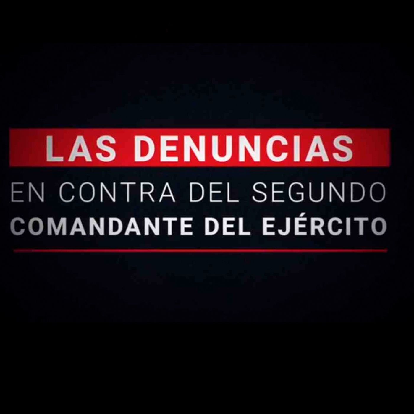 Las denuncias en contra del segundo comandante del ejército episode artwork