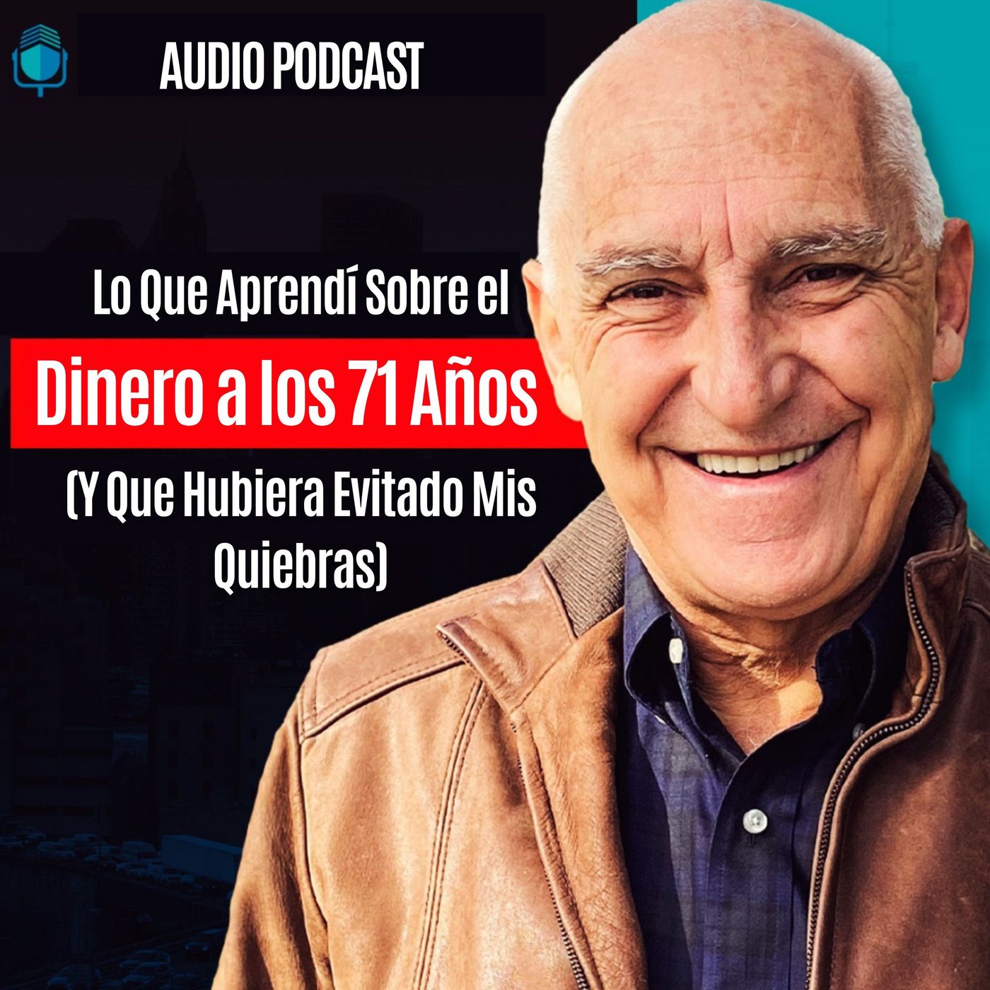 Lo Que Aprendí Sobre el Dinero a los 71 Años (Y Que Hubiera Evitado Mis Quiebras)