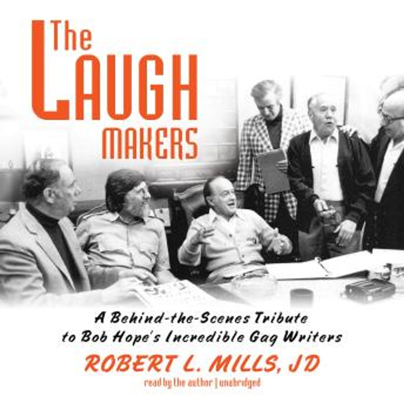 The Laugh Makers: A Behind-the-Scenes Tribute to Bob Hope’s Incredible Gag Writers by Robert L. Mills episode artwork
