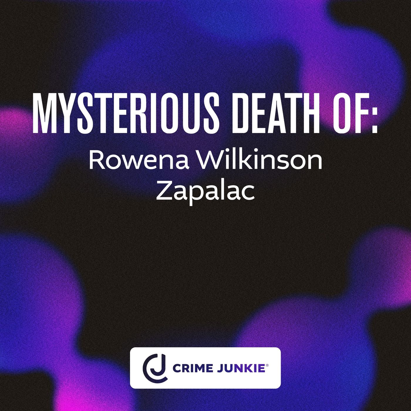 MYSTERIOUS DEATH OF: Rowena Wilkinson Zapalac