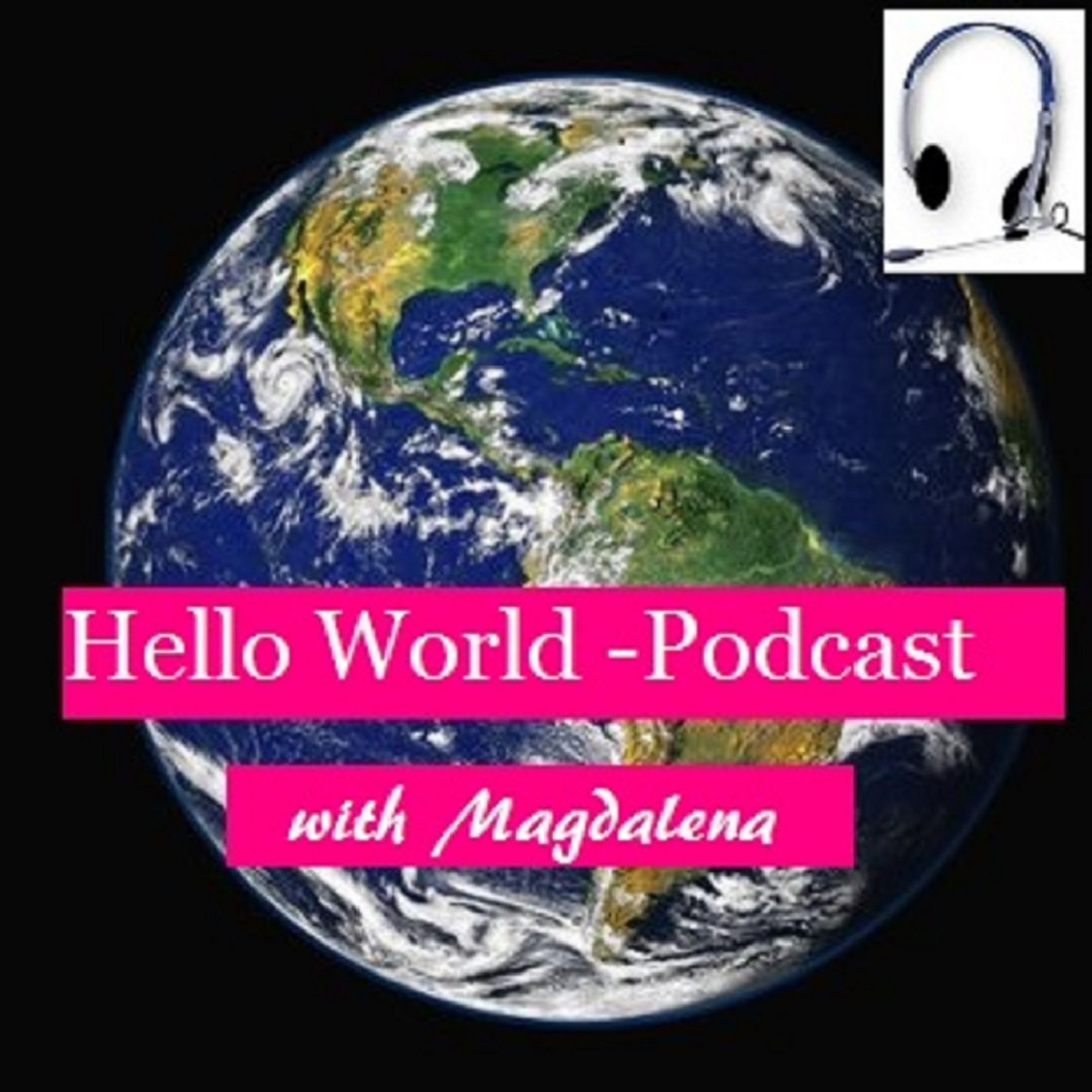 Hello World-Podcasting with Magdalena