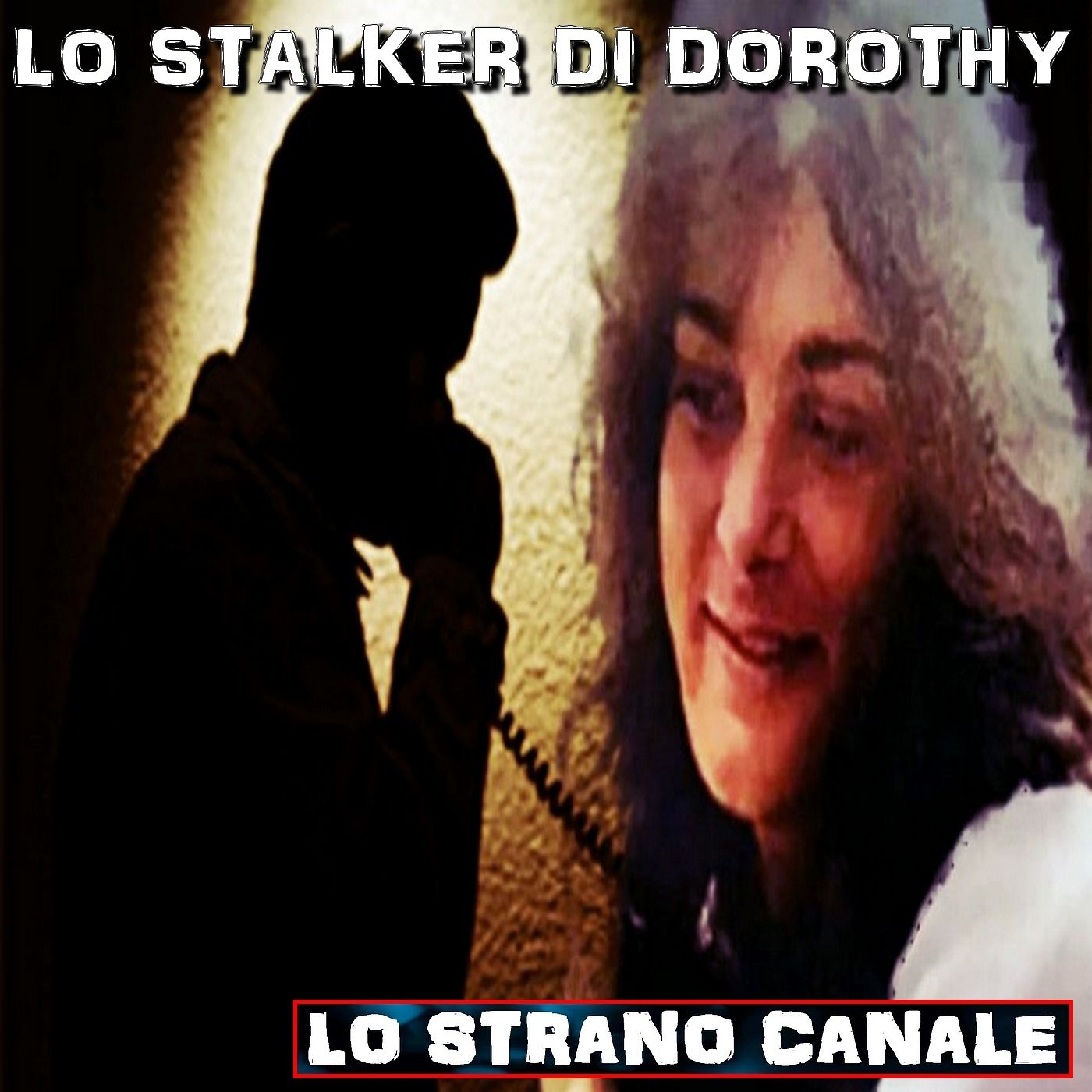 cover of episode LO STALKER DI DOROTHY JANE SCOTT (Lo Strano Canale Podcast)