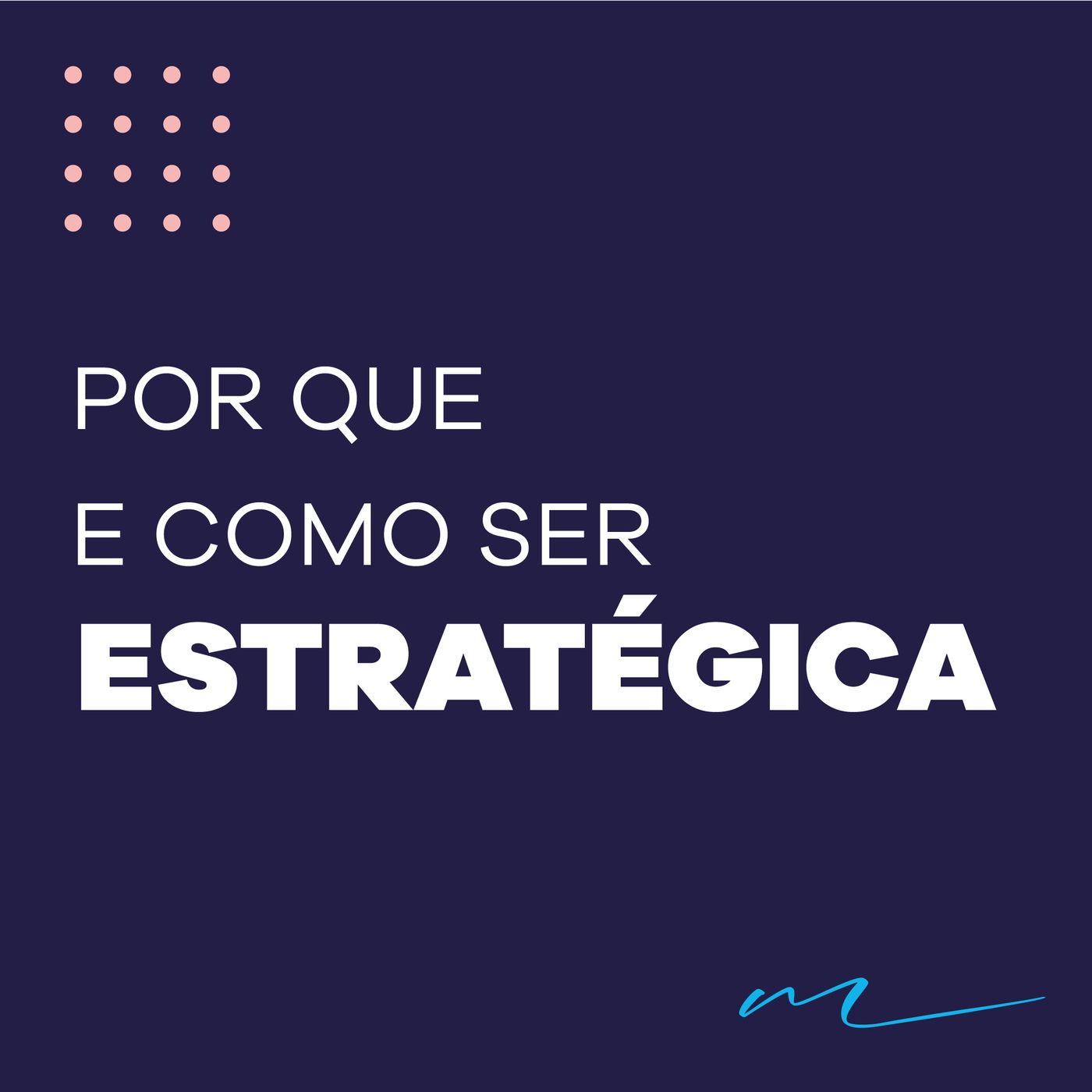 Por que ser estratégica e a importância disso