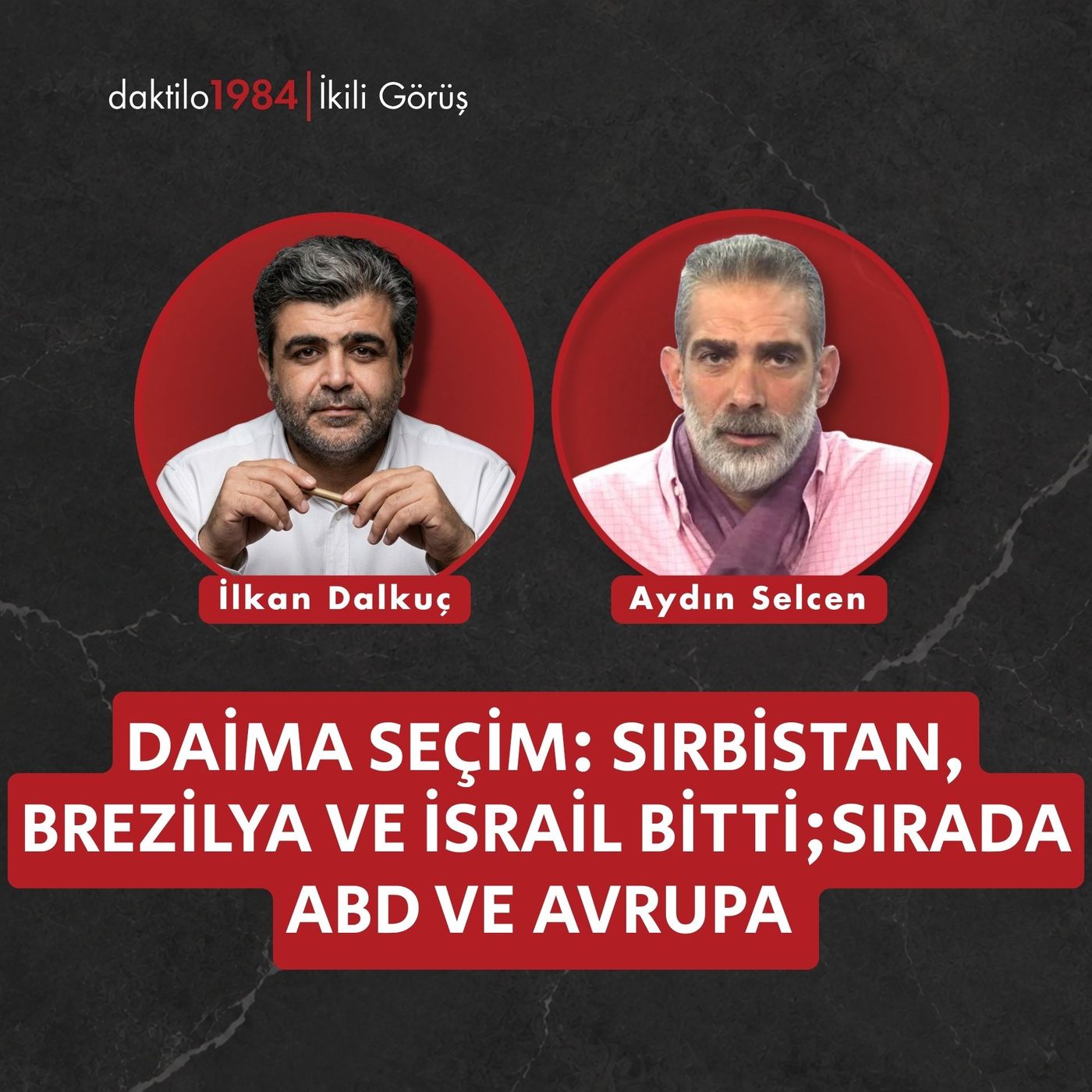 Daima Seçim: Sırbistan, Brezilya, İsrail Bitti; Sıra ABD ve Avrupa | Aydın Selcen | 2'li Görüş #110 episode artwork