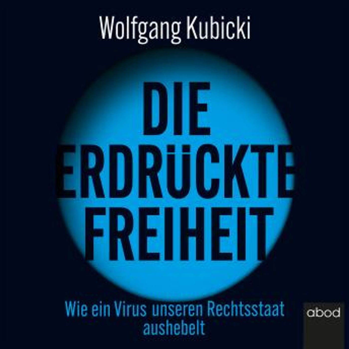 [German] - Die erdrückte Freiheit: Wie ein Virus unseren Rechtsstaat aushebelt by Wolfgang Kubicki episode artwork